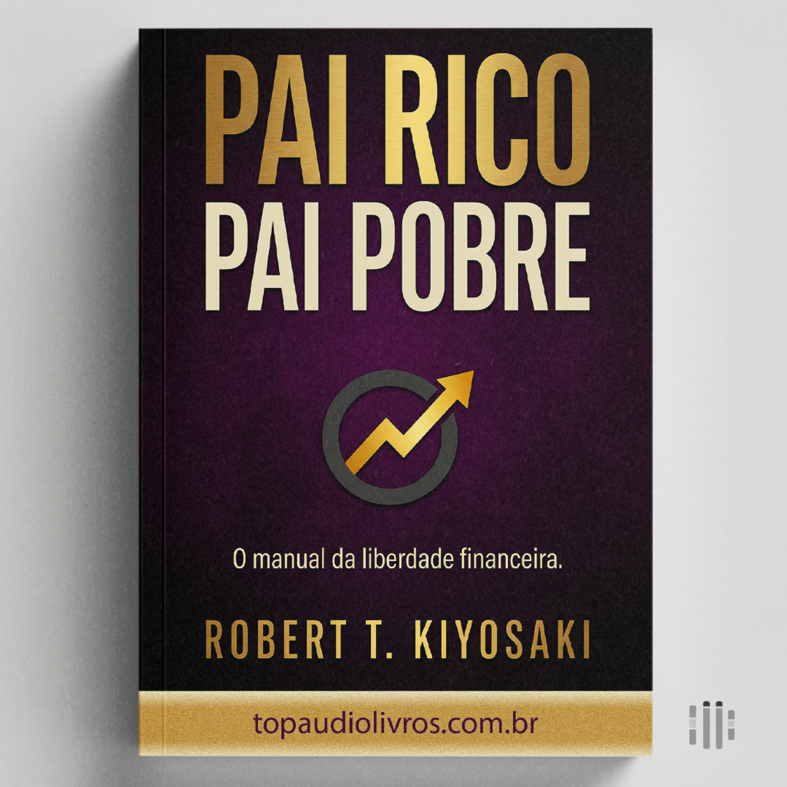 Por Que Pobres Continuam Pobres | Pai Rico Pai Pobre (Robert T. Kiyosaki)
