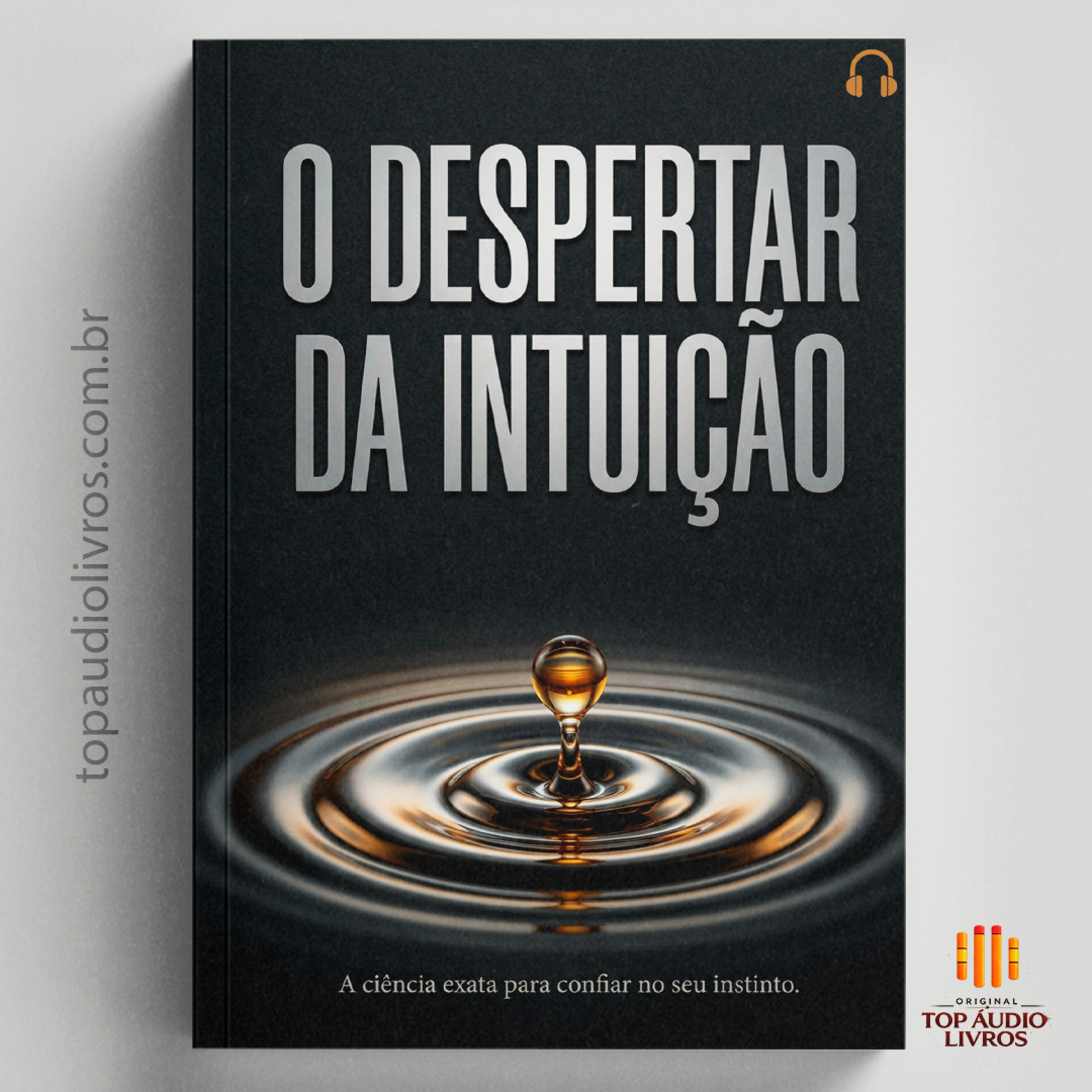 Por Que Seu Primeiro Instinto Quase Sempre Está Certo | O Despertar da Intuição (Audiolivro)