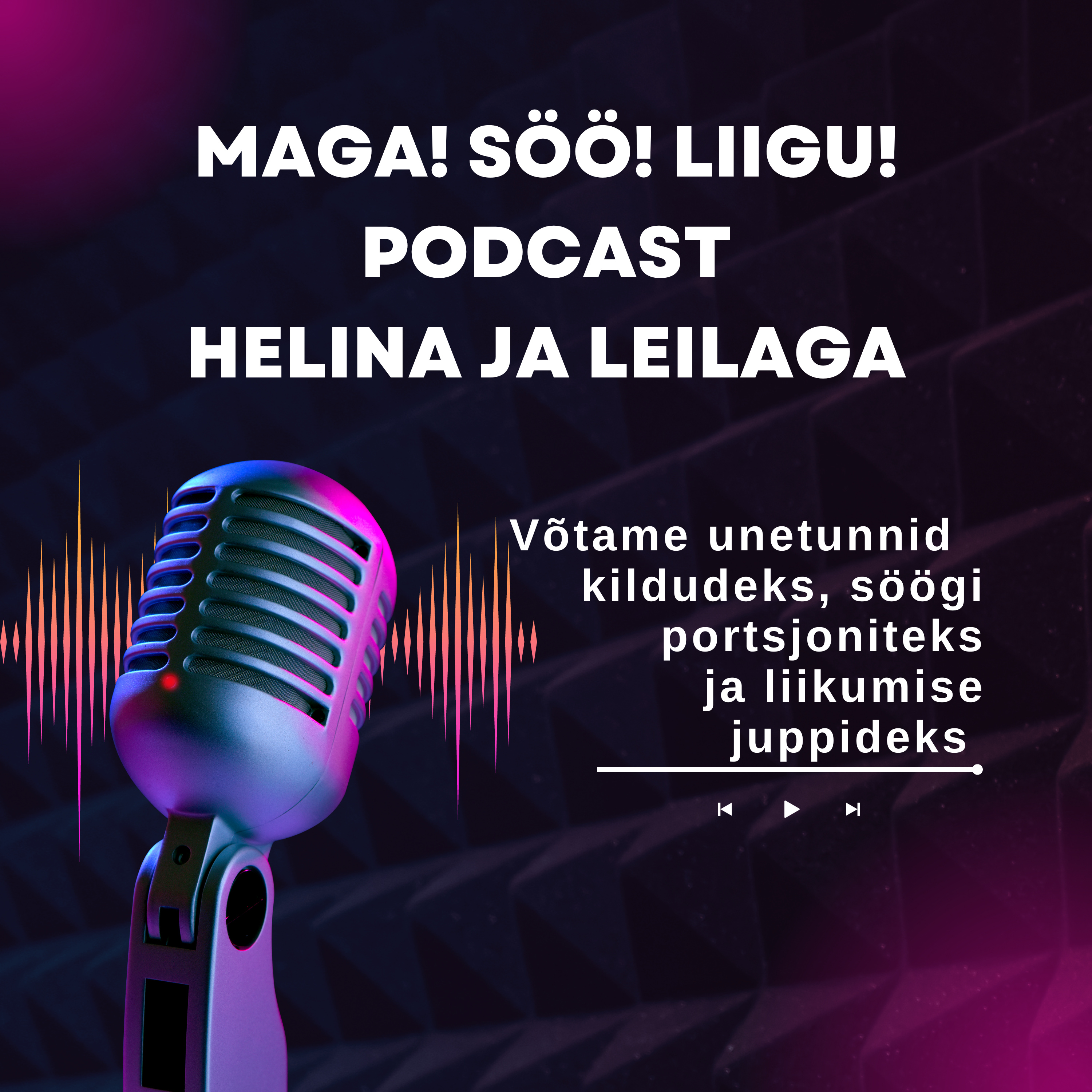 Maga! Söö! Liigu!