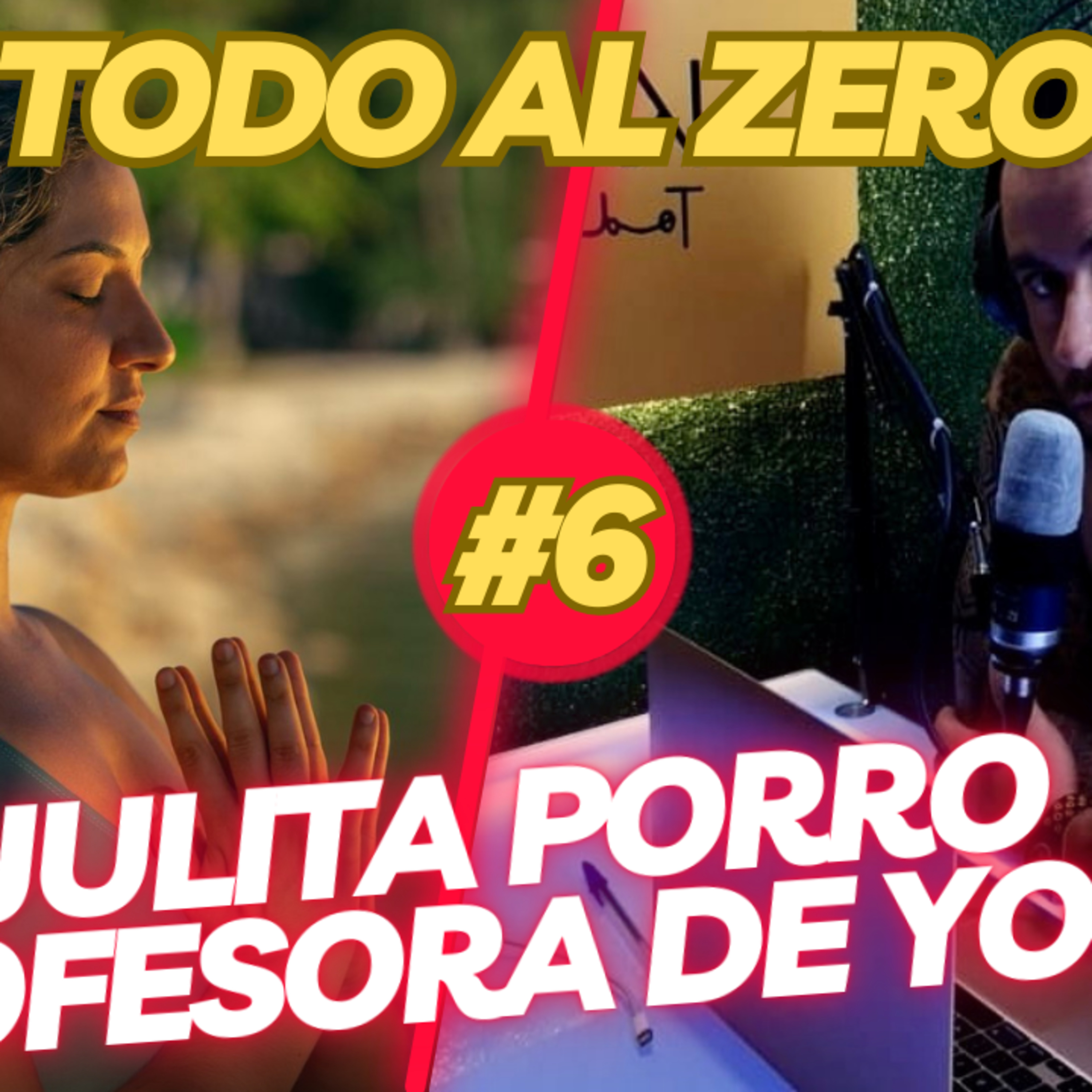 PodCast Todo Al Zero#6 Descubre el Poder del Yoga: Tu Guía para Conectar Cuerpo y Espíritu episode artwork