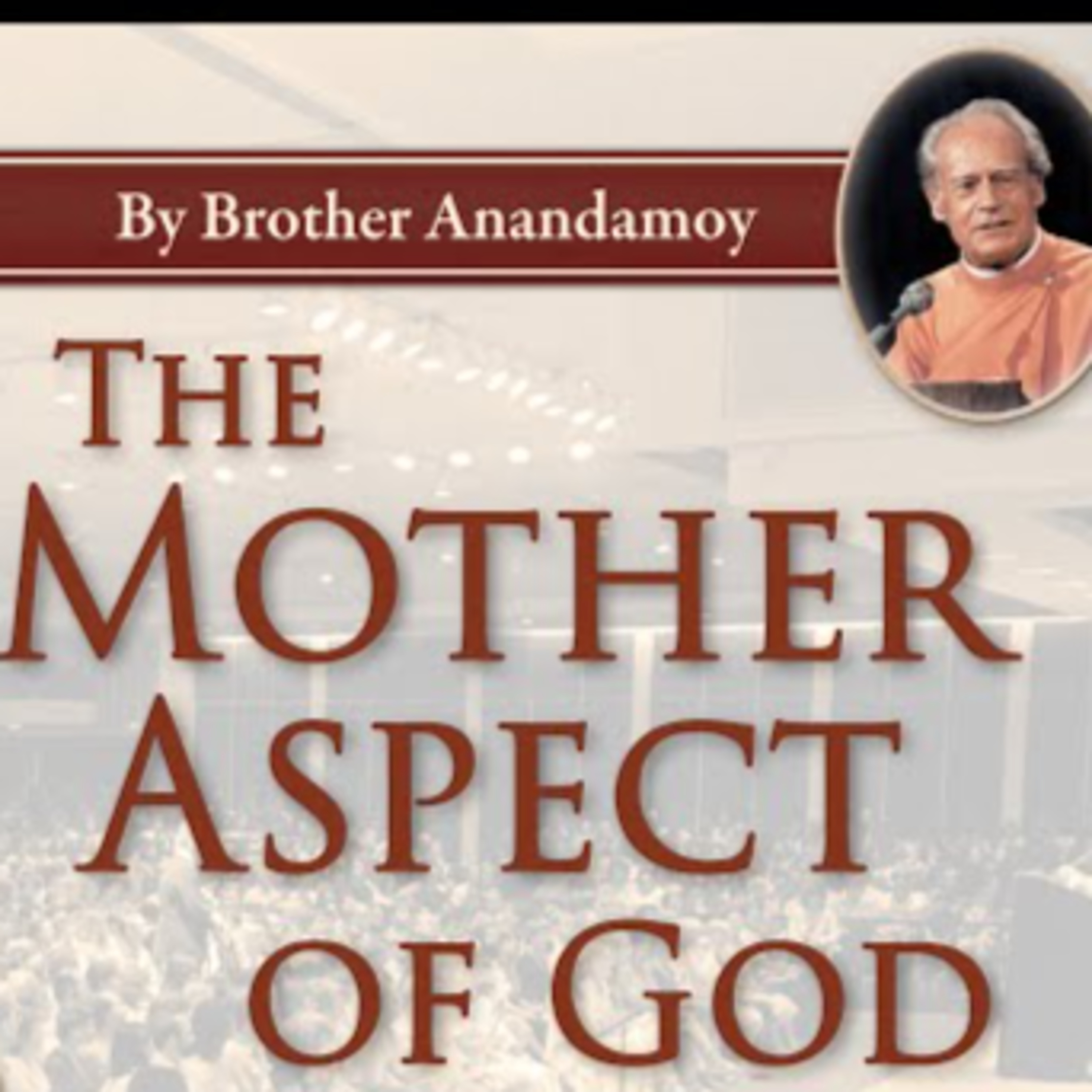 The Mother Aspect of God | Brother Anandamoy