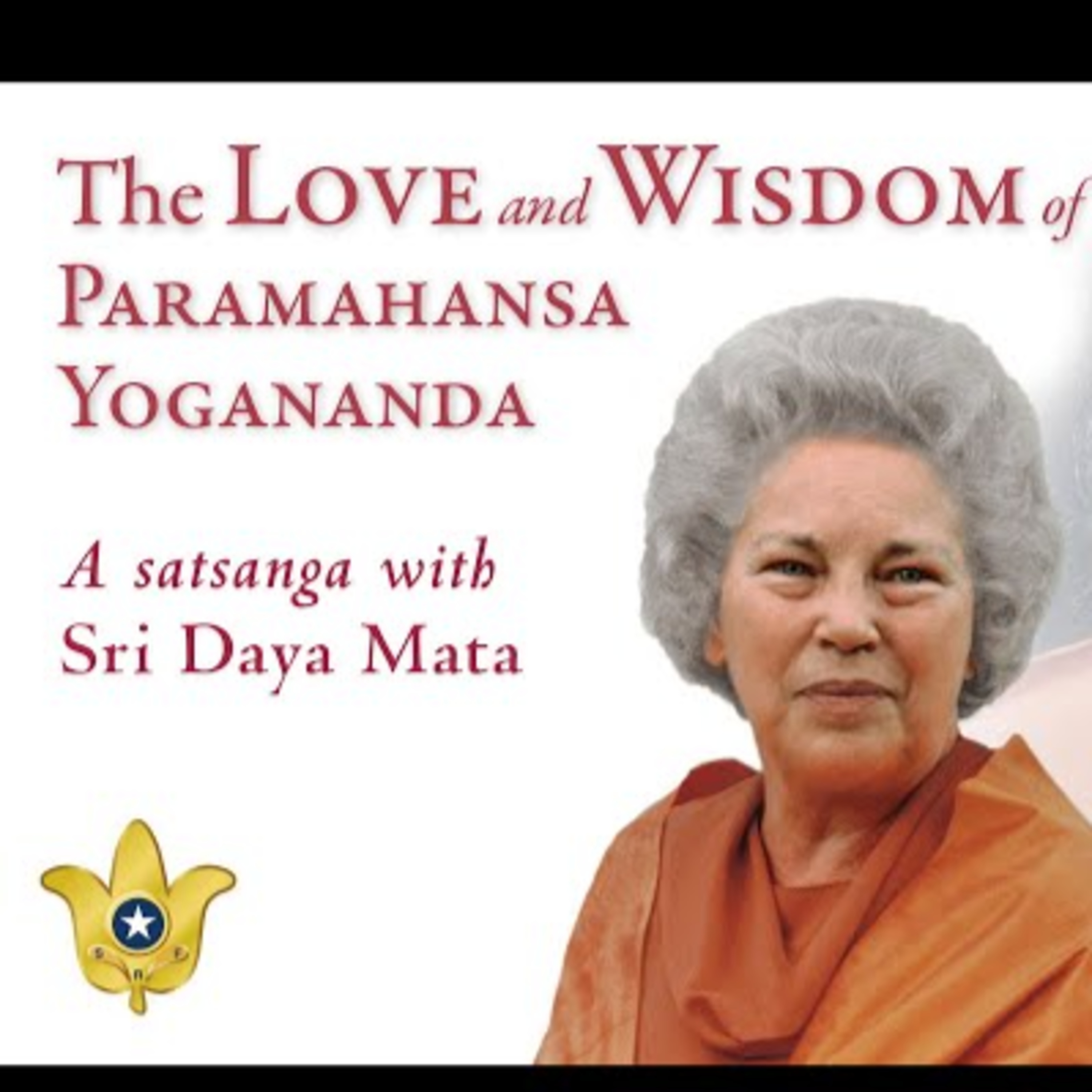 The Love and Wisdom of Paramahansa Yogananda | Sri Daya Mata