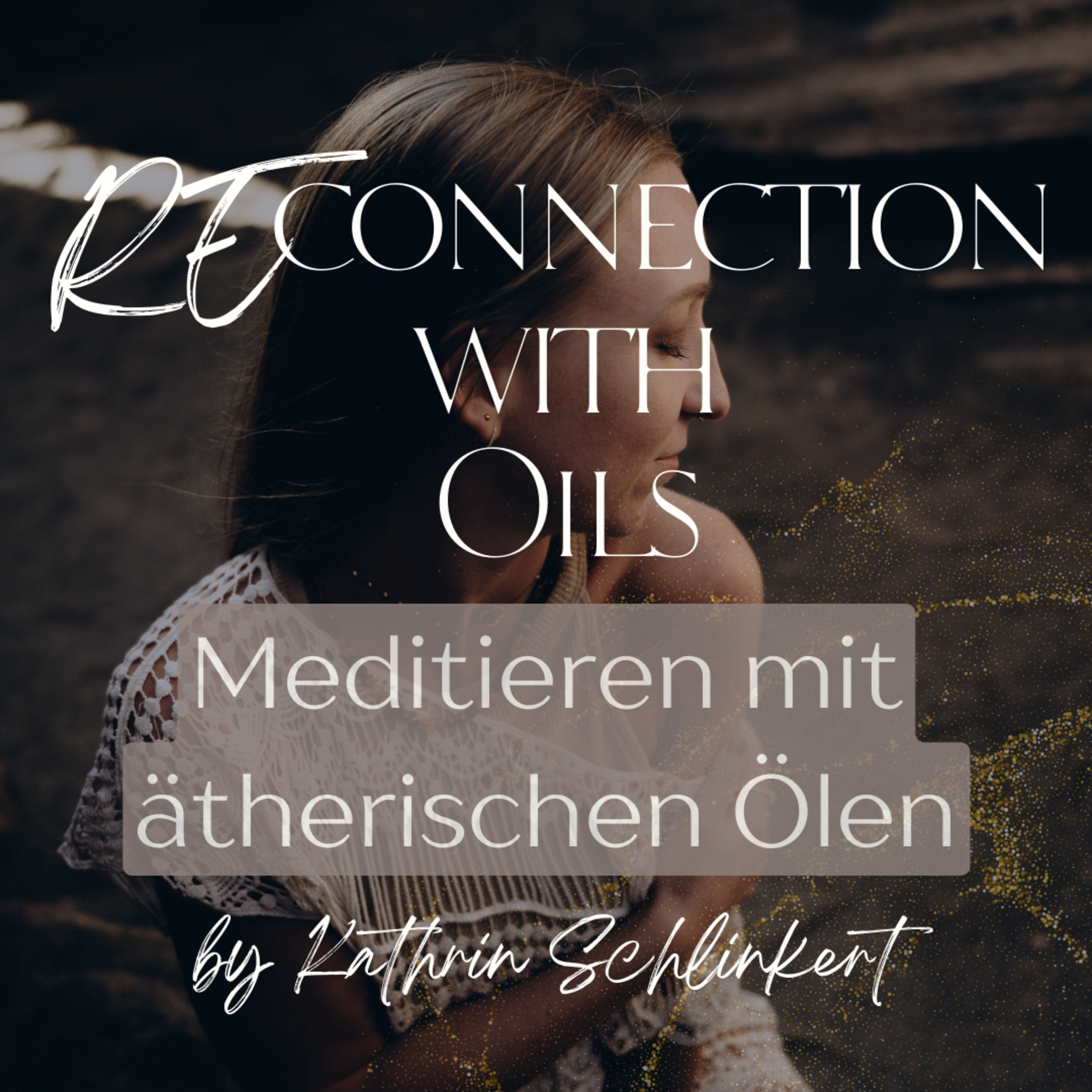 Willkommen bei RECONNECTION With Oils - dein Podcast für das Meditieren mit ätherischen Ölen episode artwork