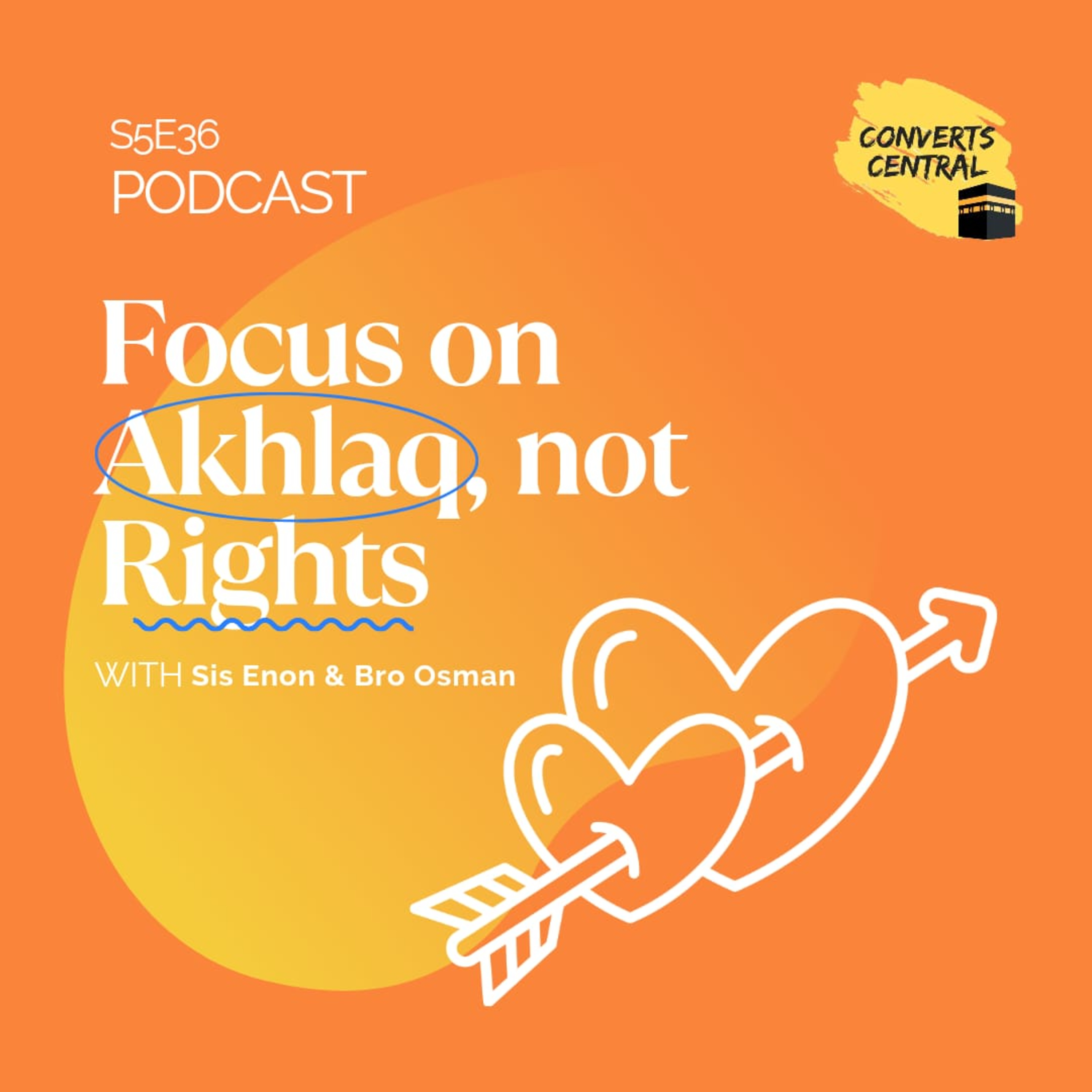 S5E36: Focus on Akhlaq, Not Rights