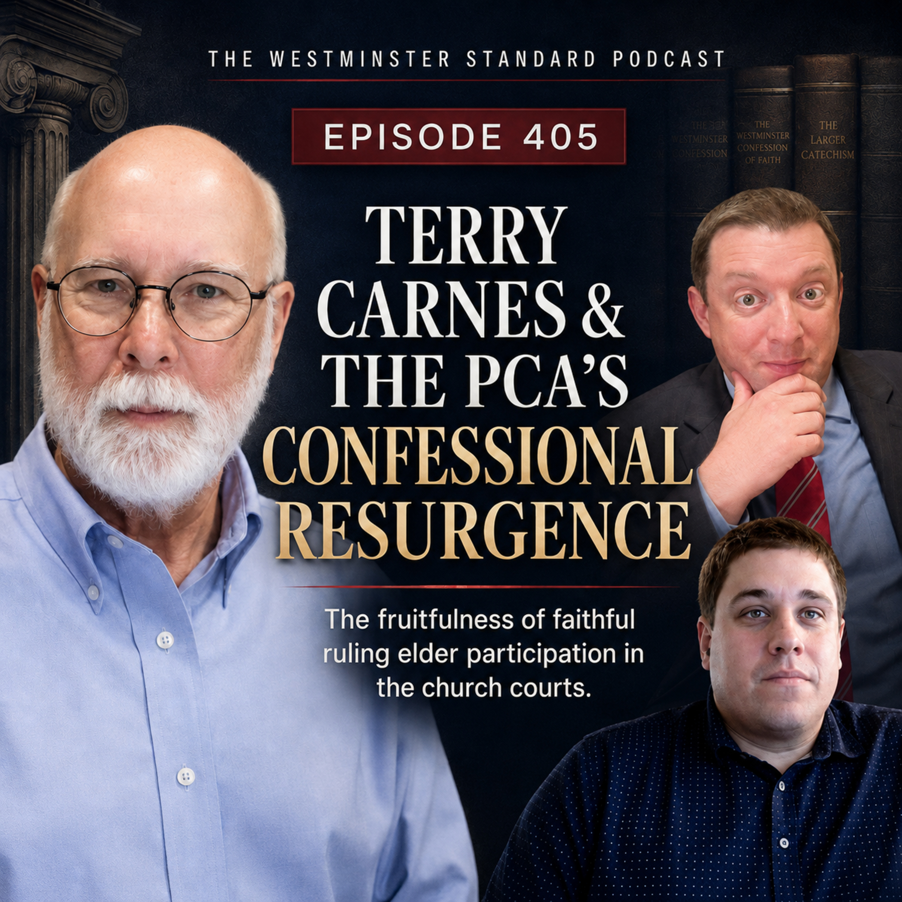 405. Terry Carnes and the PCA’s Confessional Resurgence