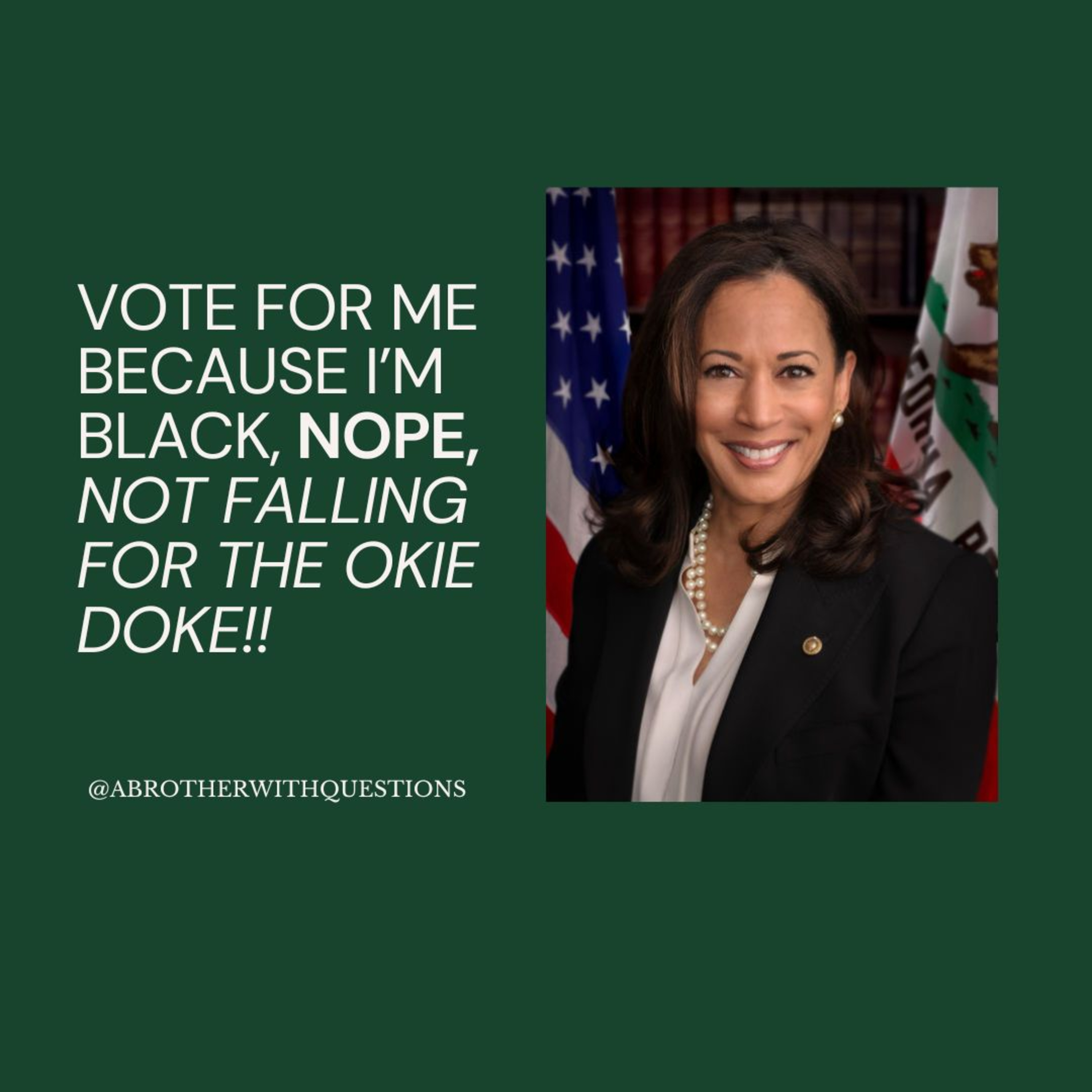 Vote for me because I'm black? I'm not falling for the okie doke.