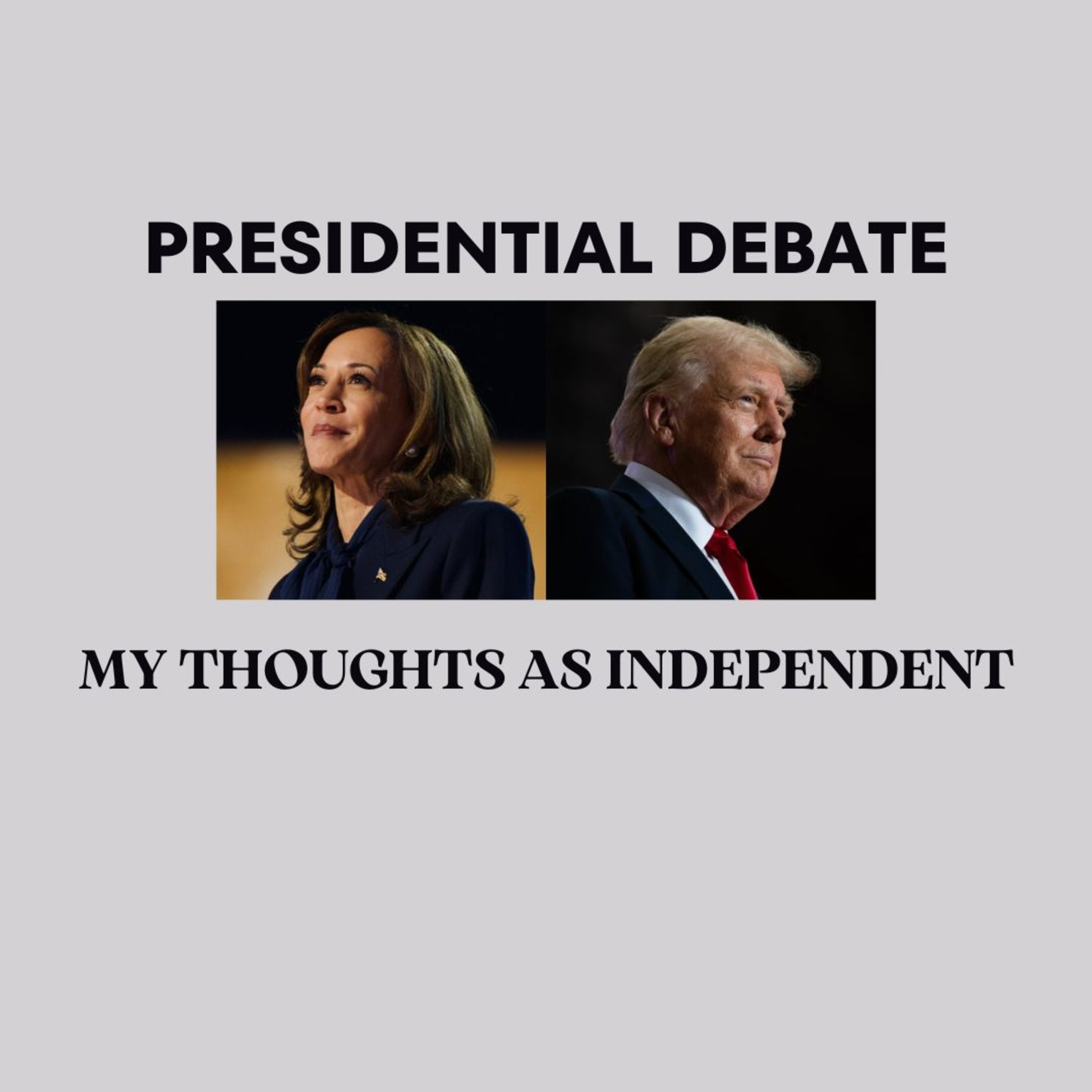 Presidential Debatre, My thoughts as an Independent!
