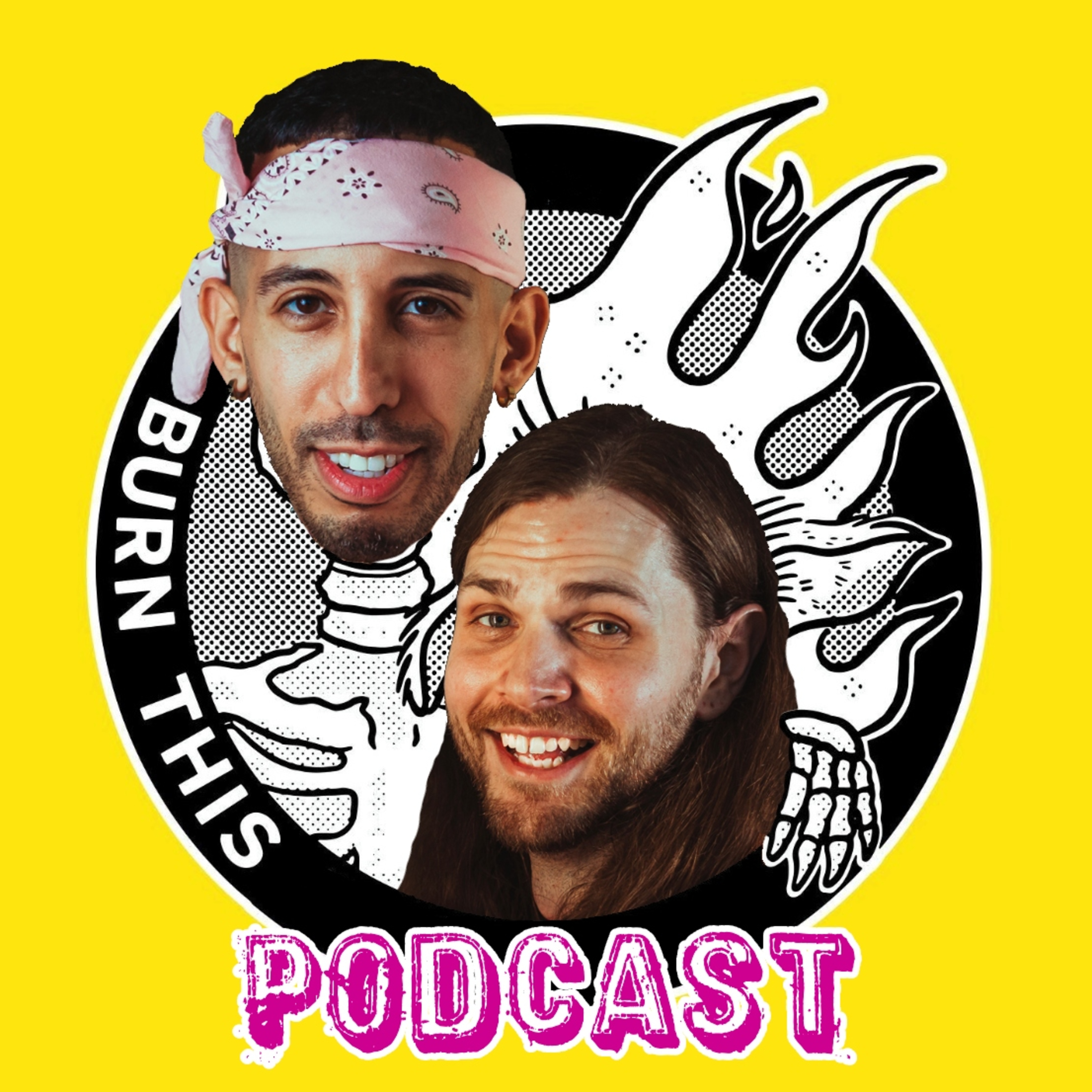 Burn This Podcast