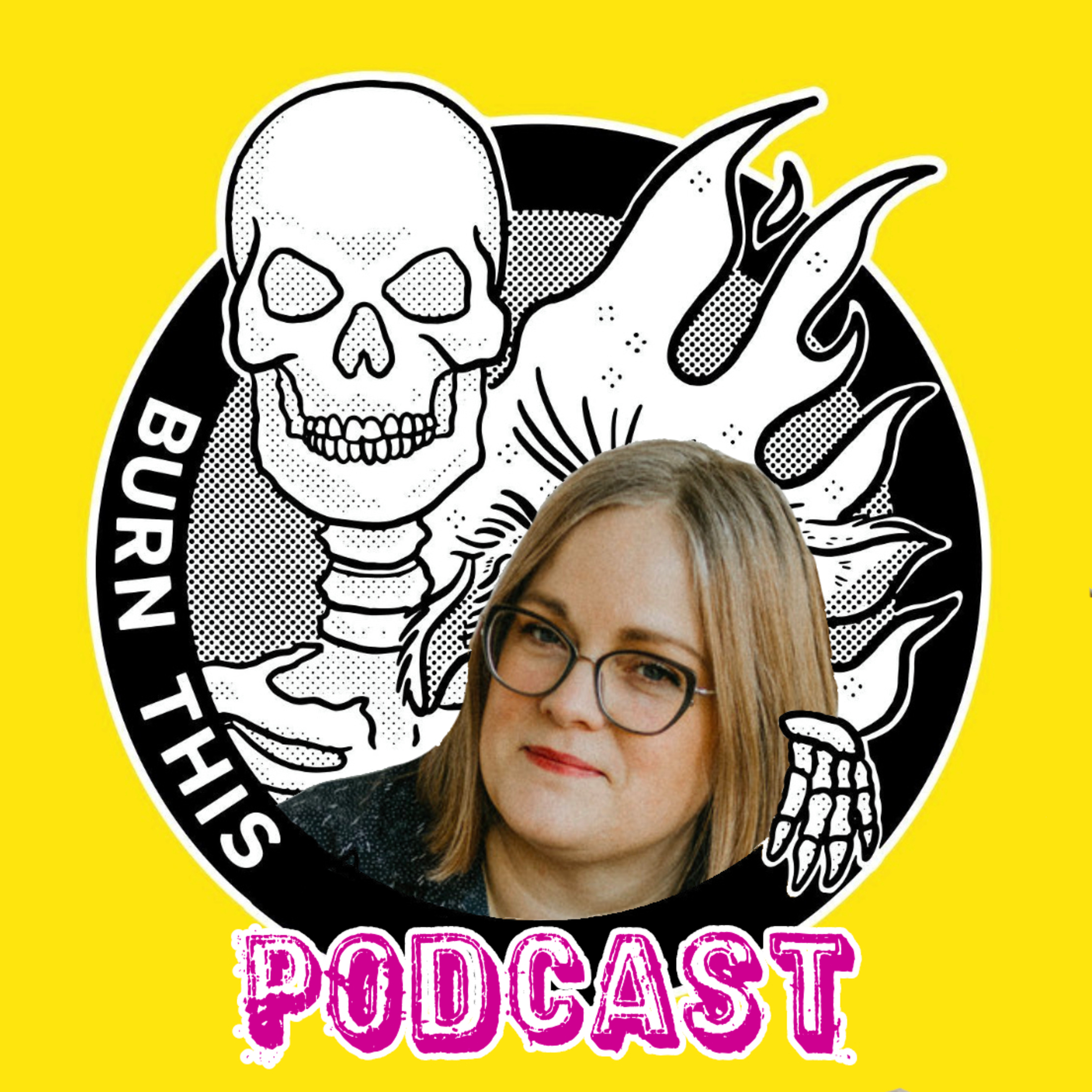Burn This Podcast