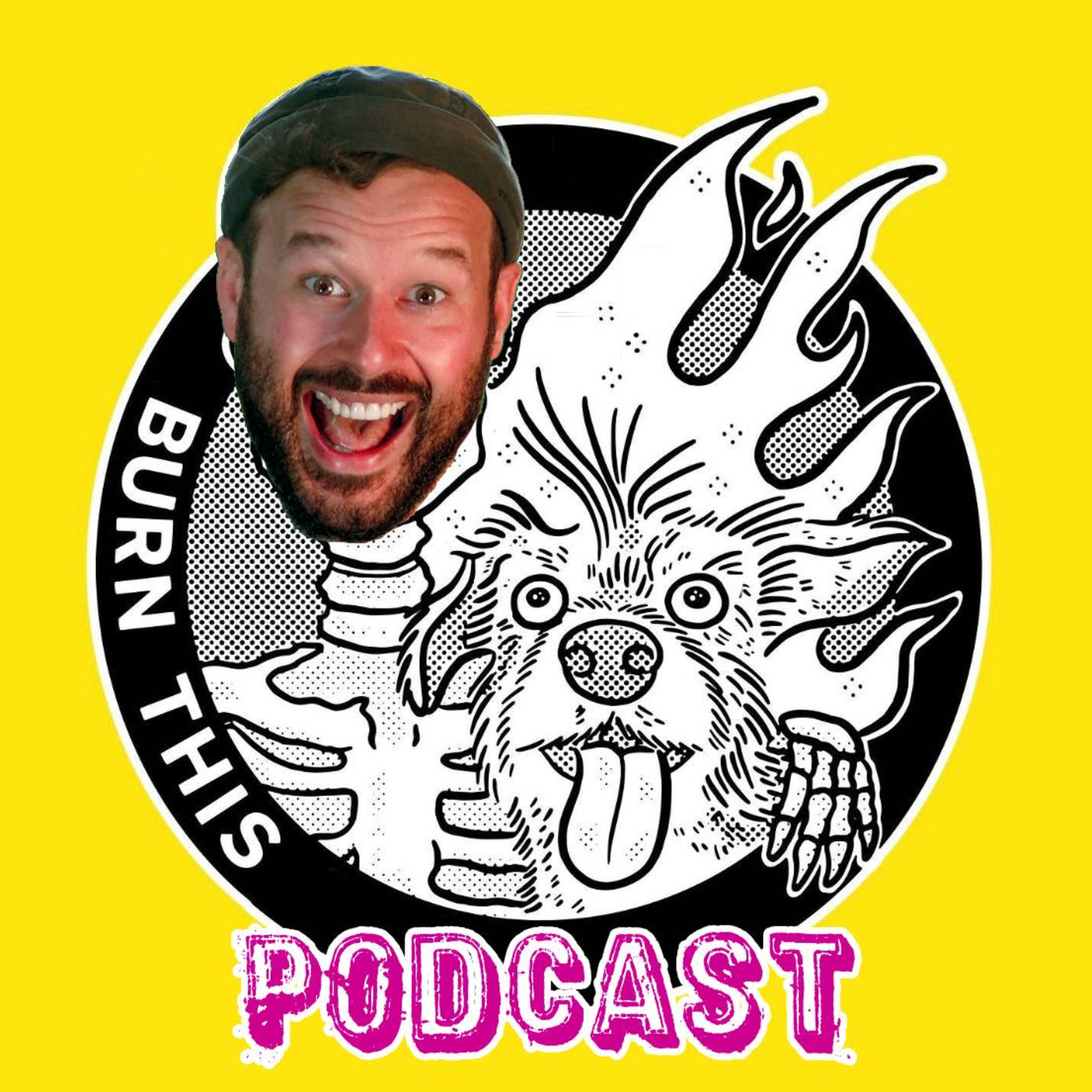 Burn This Podcast
