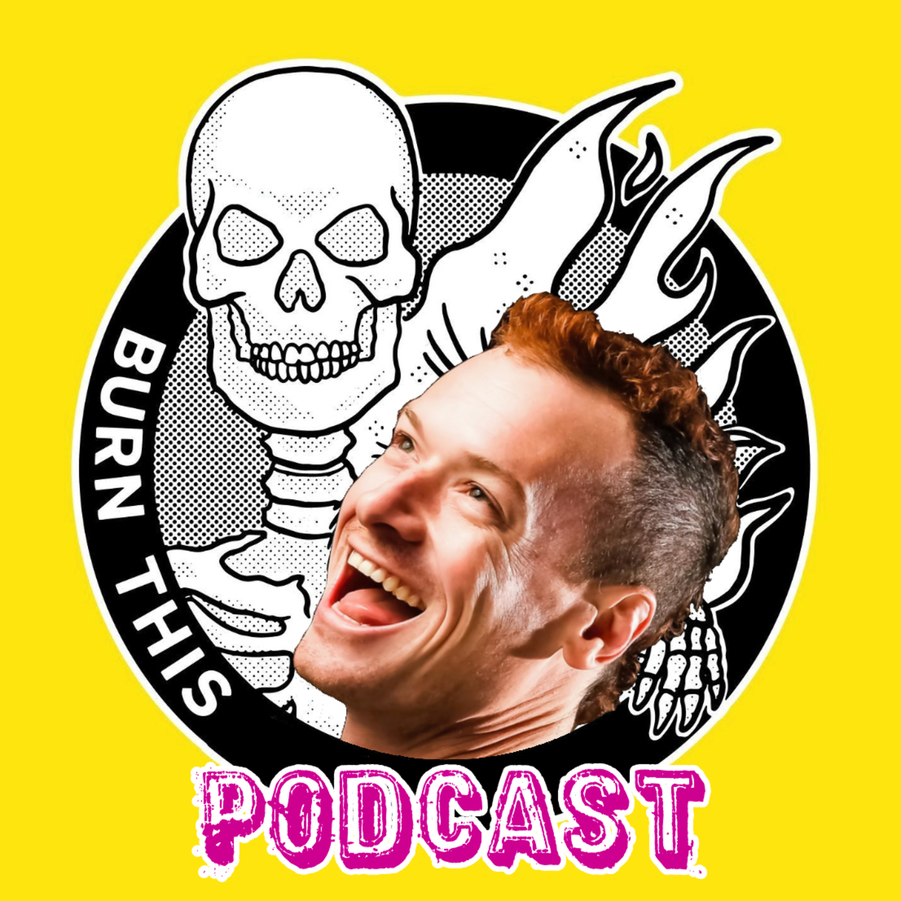 Burn This Podcast