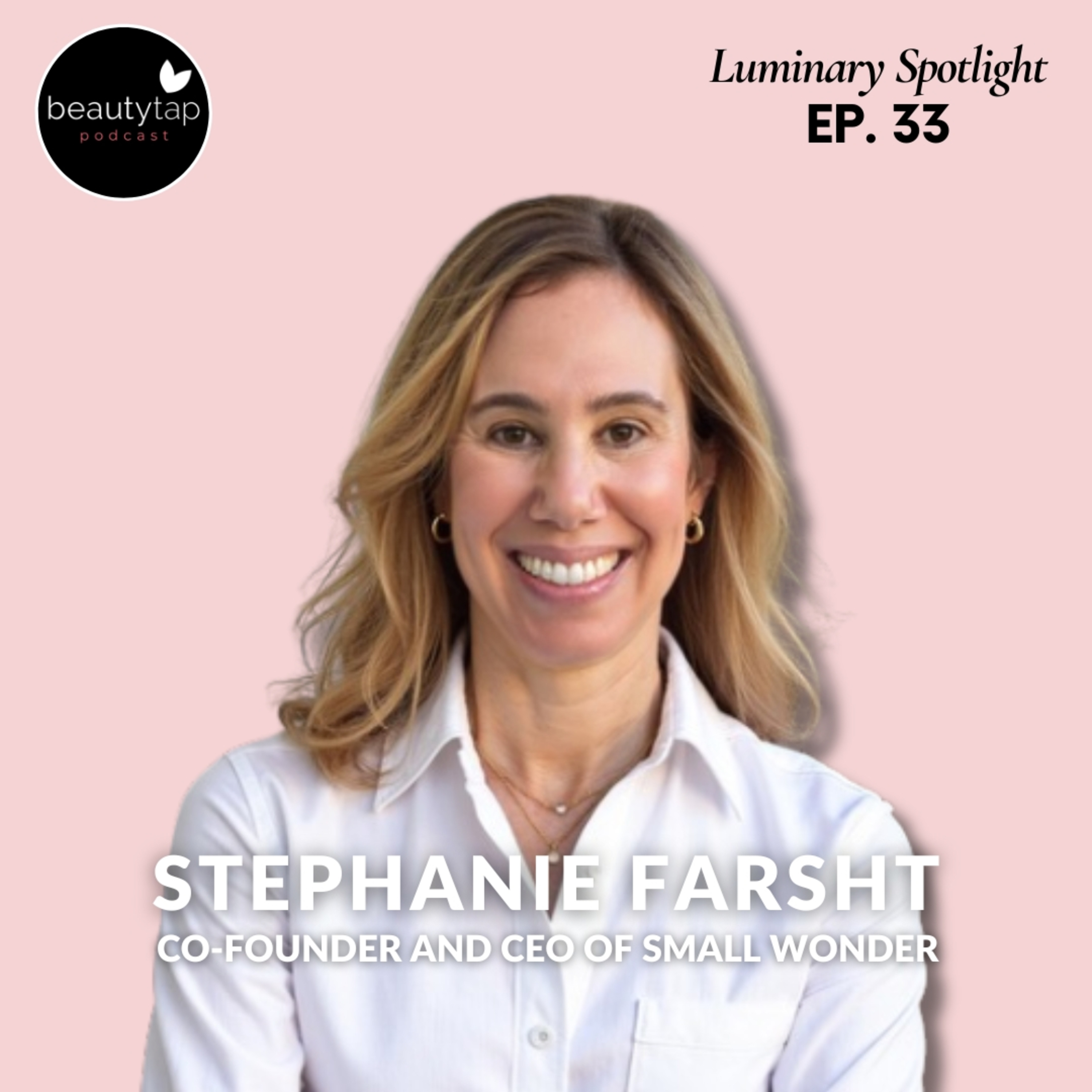 Stephanie Farsht, Co-founder and CEO of Small Wonder | Luminary Spotlight episode artwork