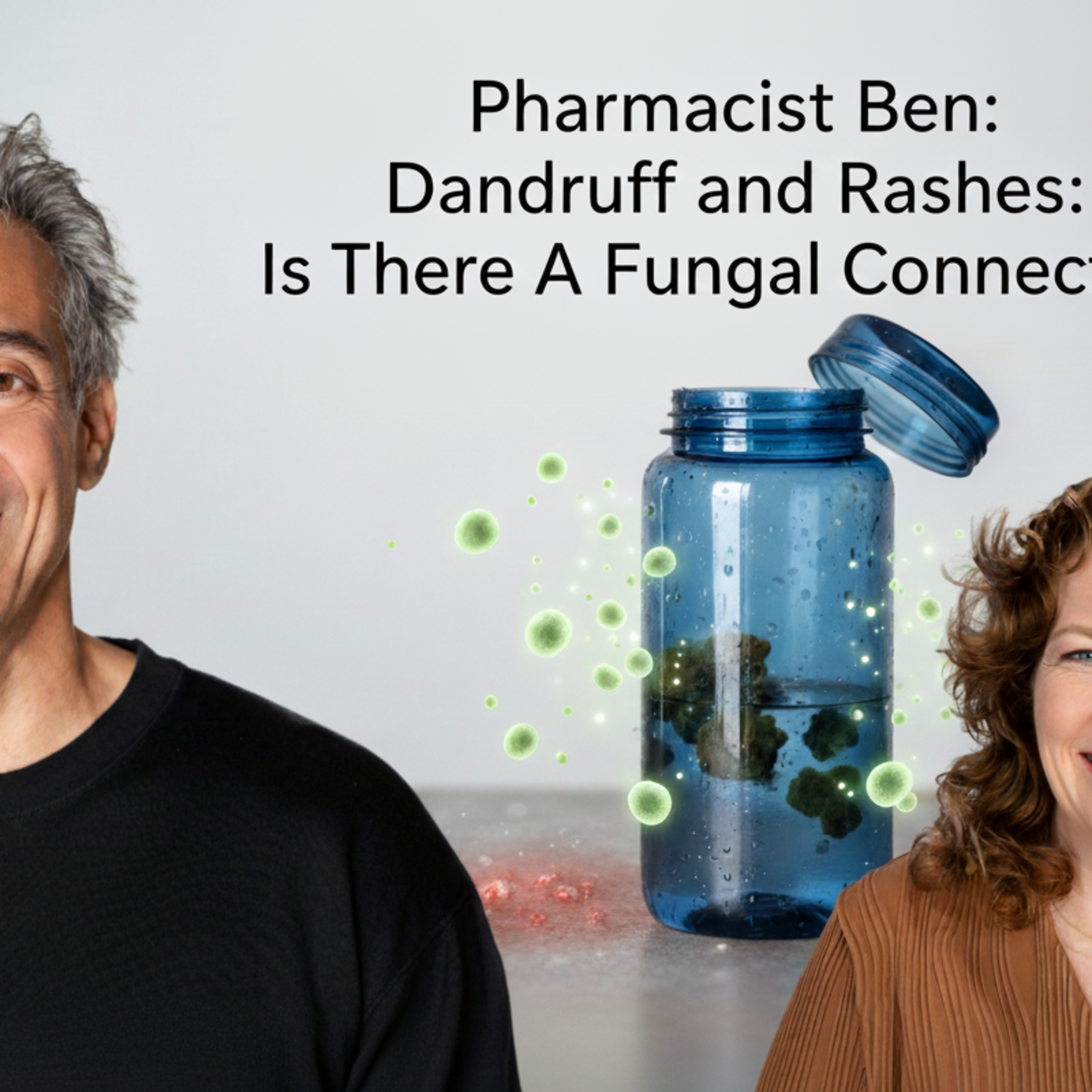  Pharmacist Ben: Dandruff and Rashes: Is There a Fungal Connection? DWD 9/5/25 episode artwork