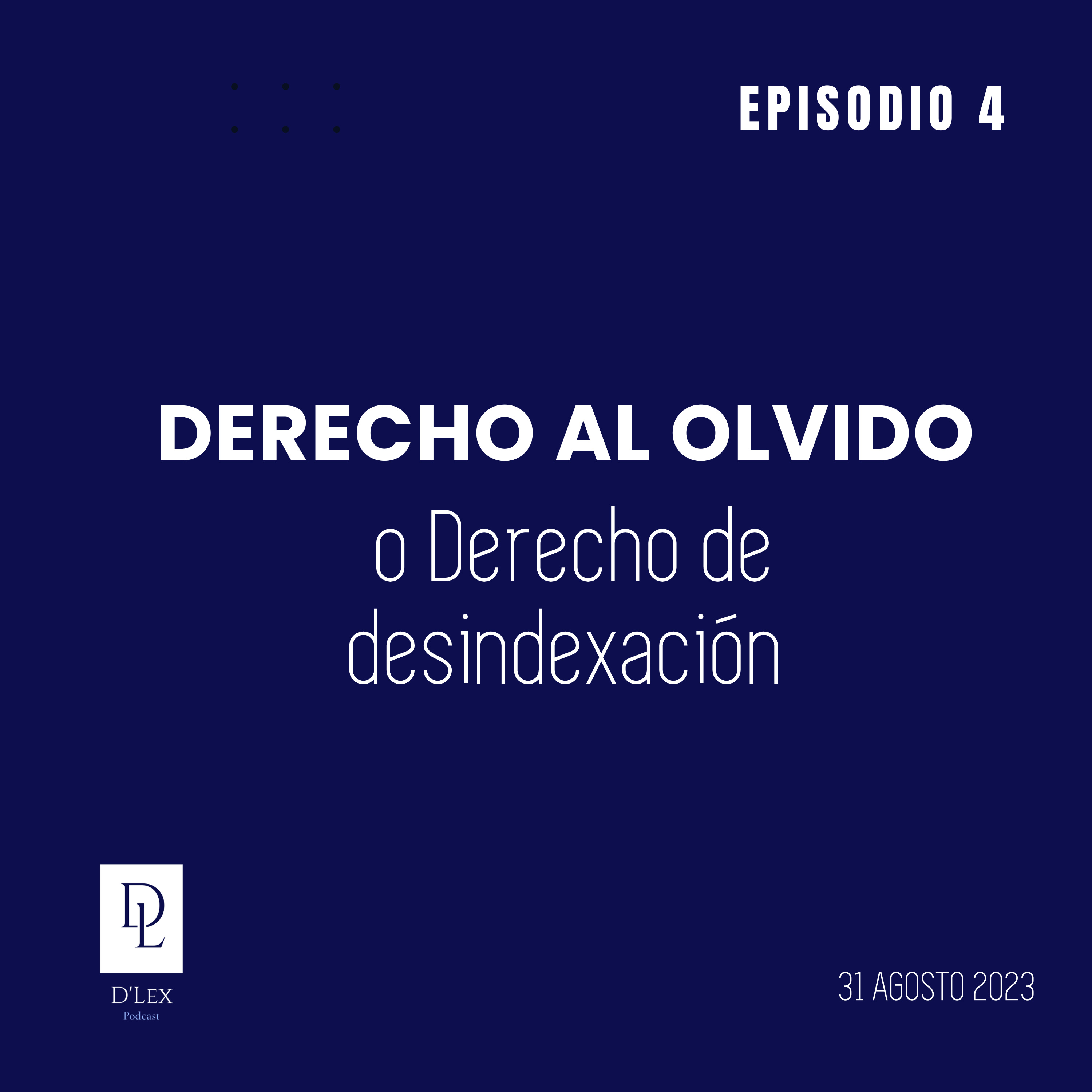 D'Lex 5 | Derecho al olvido o desindexación de datos. Una breve introducción a un nuevo derecho digital con nuevos retos.
