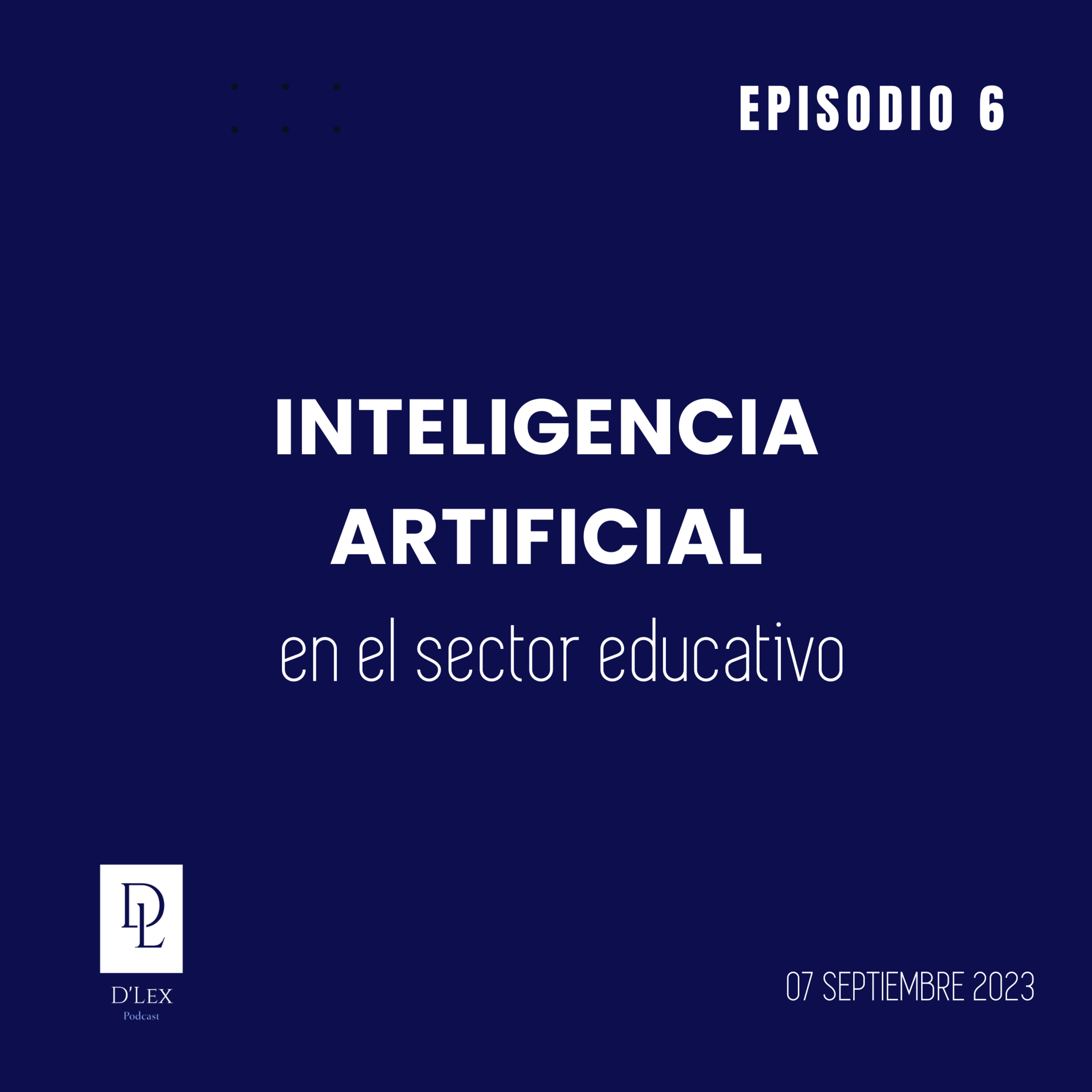 D'Lex 6 | La Inteligencia Artificial en el sector educativo. Futuras profesiones que se perfilan con la IA. episode artwork