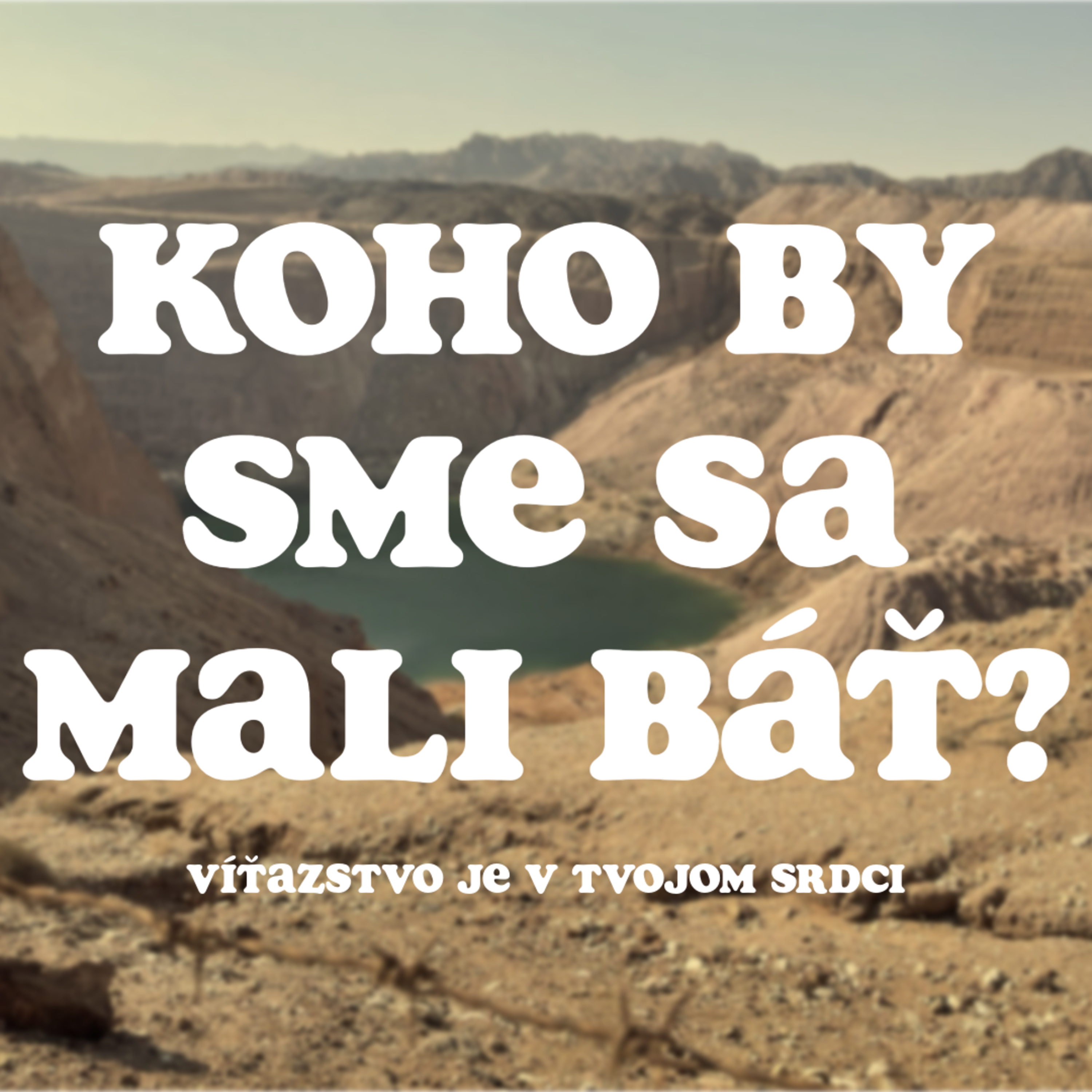 Koho by sme sa mali Báť? :: Víťazstvo je v Tvojom Srdci episode artwork