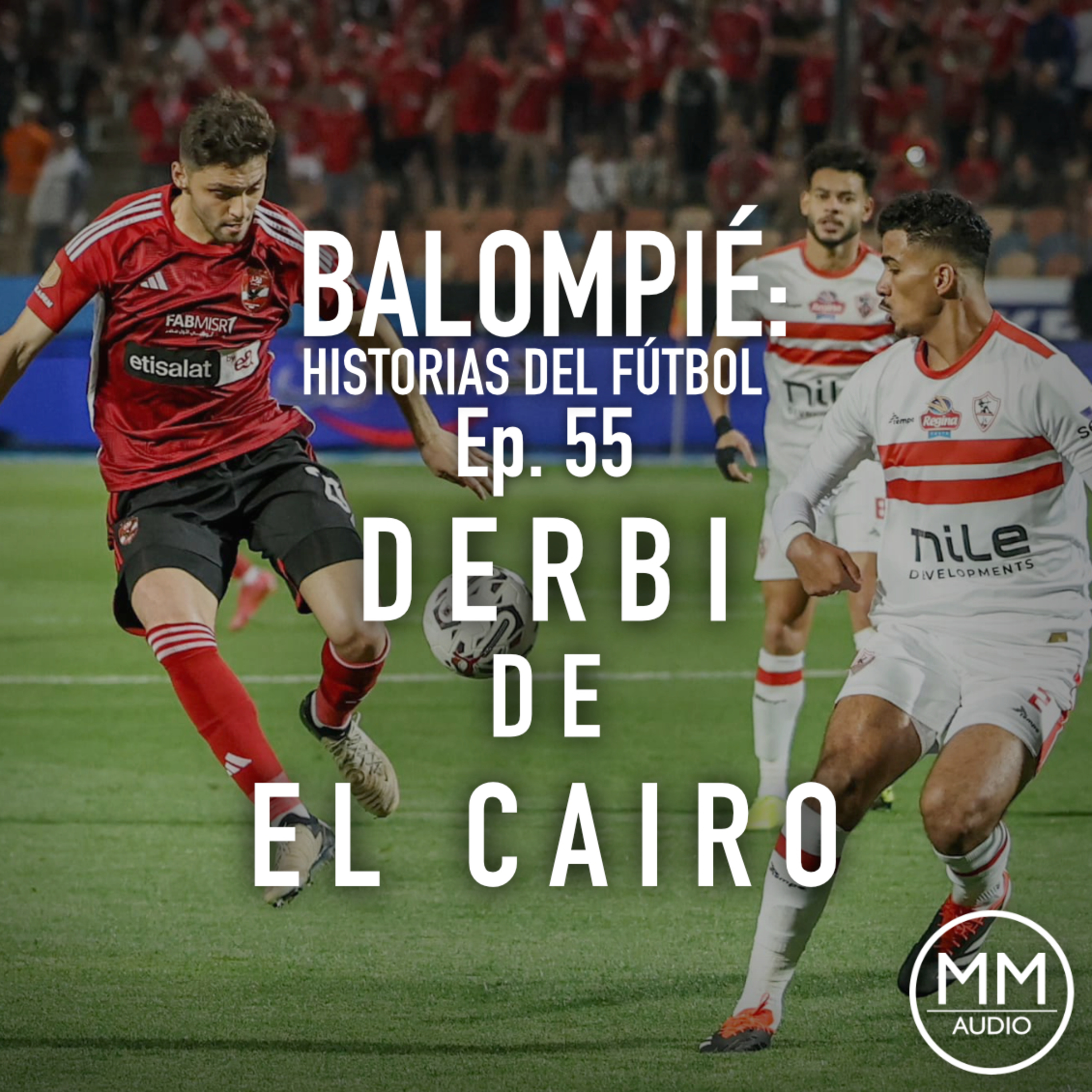 Ep. 55 - El Derbi de El Cairo episode artwork