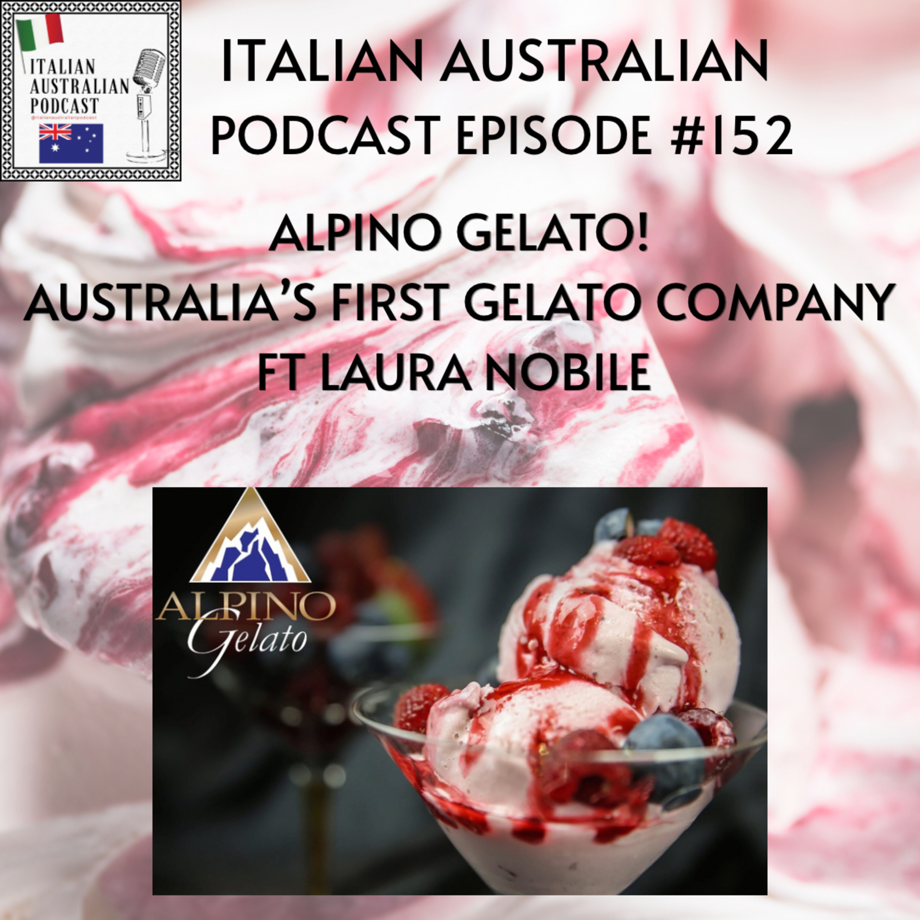 Episode 152: Alpino Gelato! Australia's First Gelato Company featuring Laura Nobile episode artwork