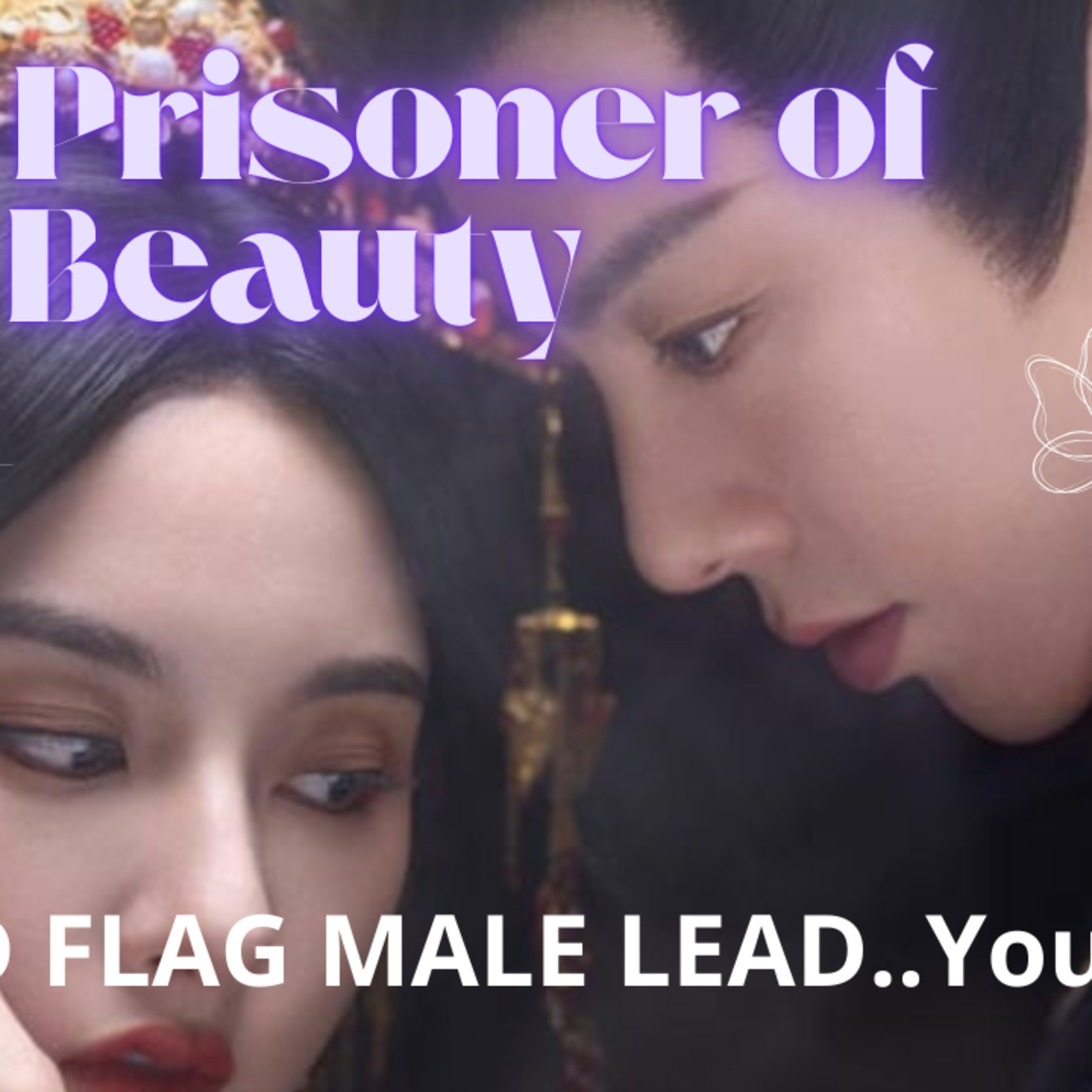 The Prisoner of Beauty: You Love 'Enemies To Lovers' & ADORE 🔥RED FLAG Male Leads, This Is For You!