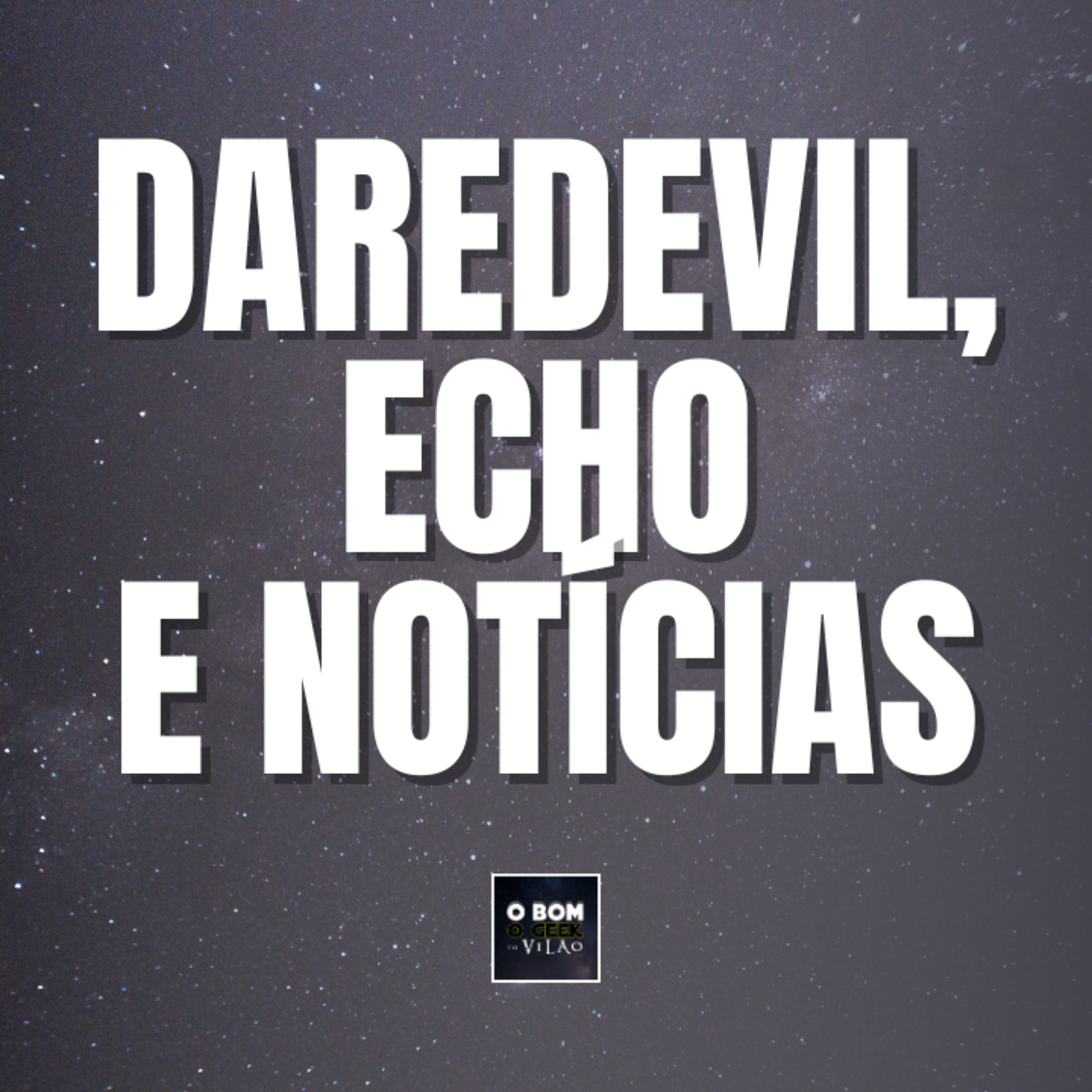 ‘Echo’ primeiras impressões, novidades ‘Daredevil’ e review de 'Barbie'