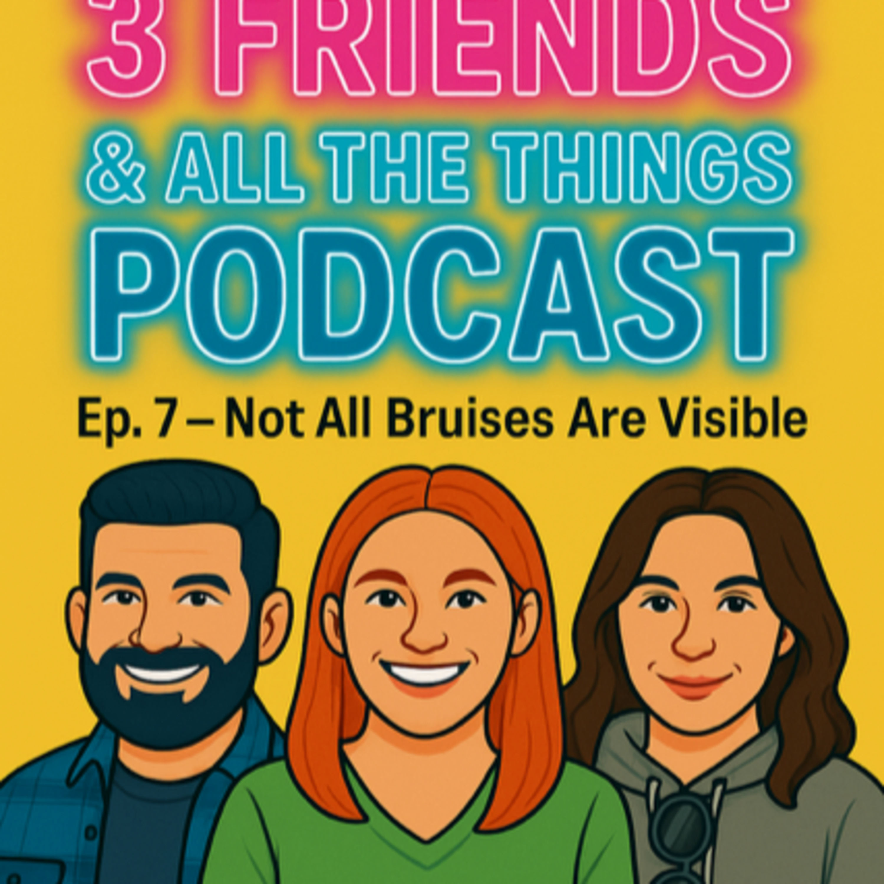 Ep. 7 – Not All Bruises Are Visible