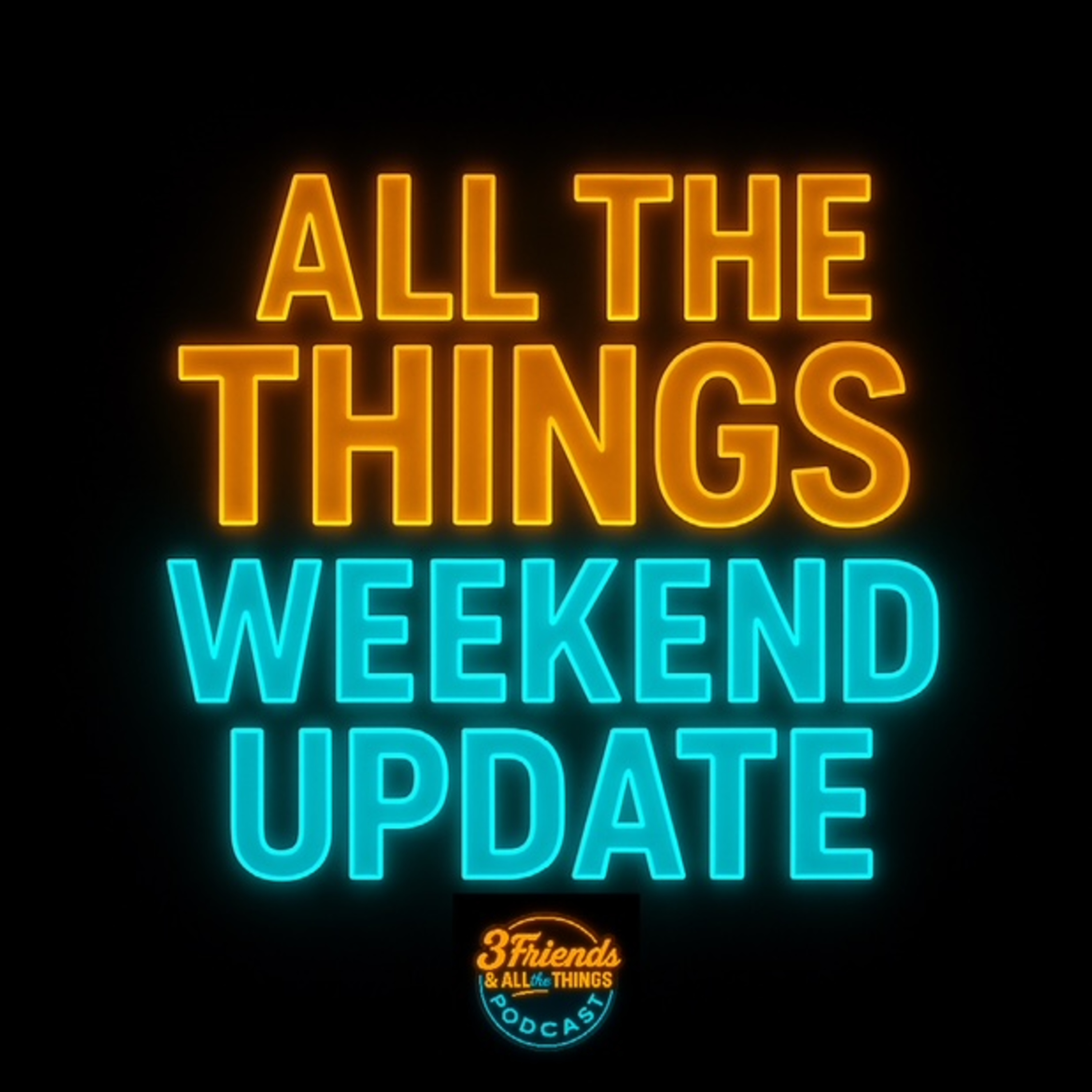 All the Things Weekend Update | First Edition