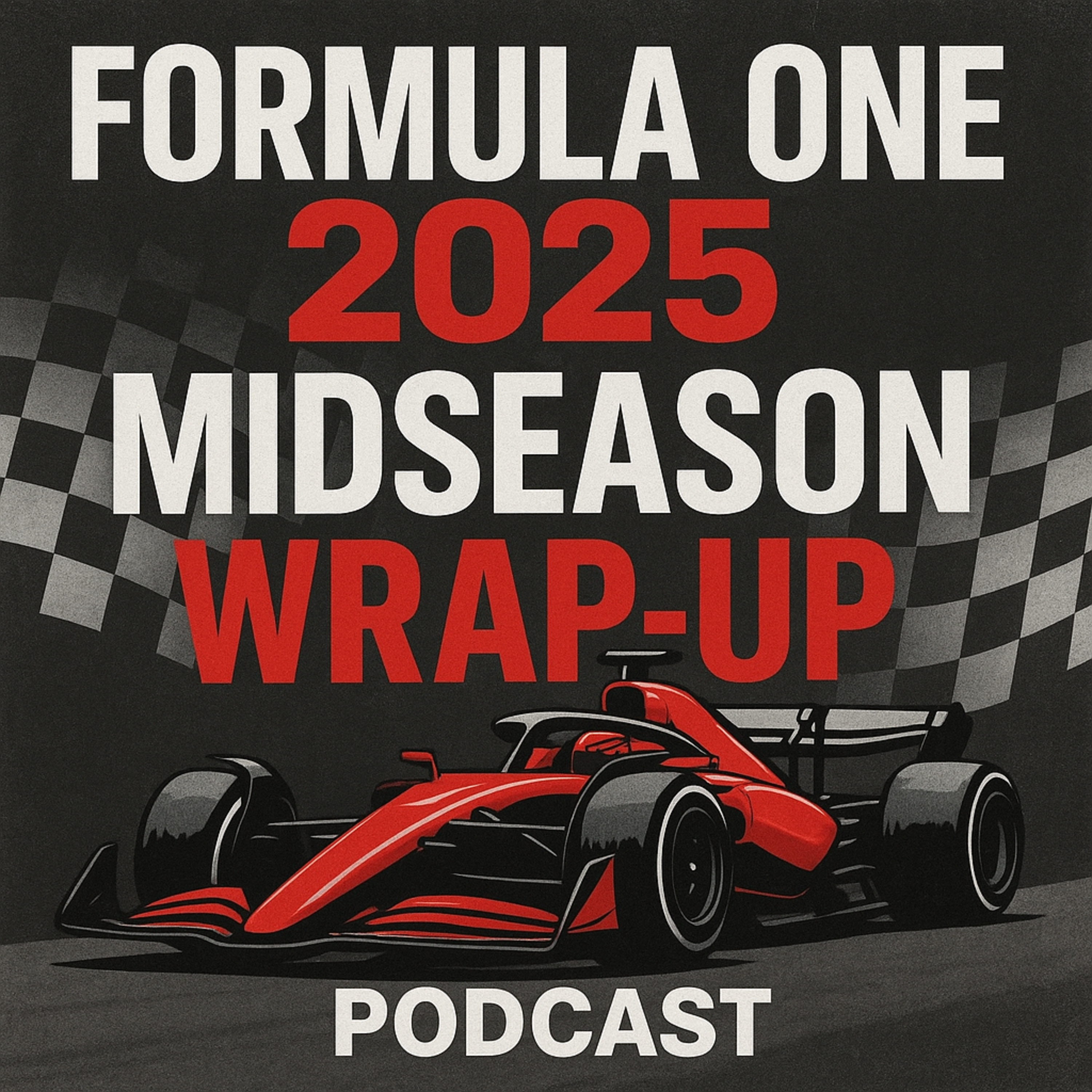 Formula One 2025: Midseason Round-Up & Hot Takes