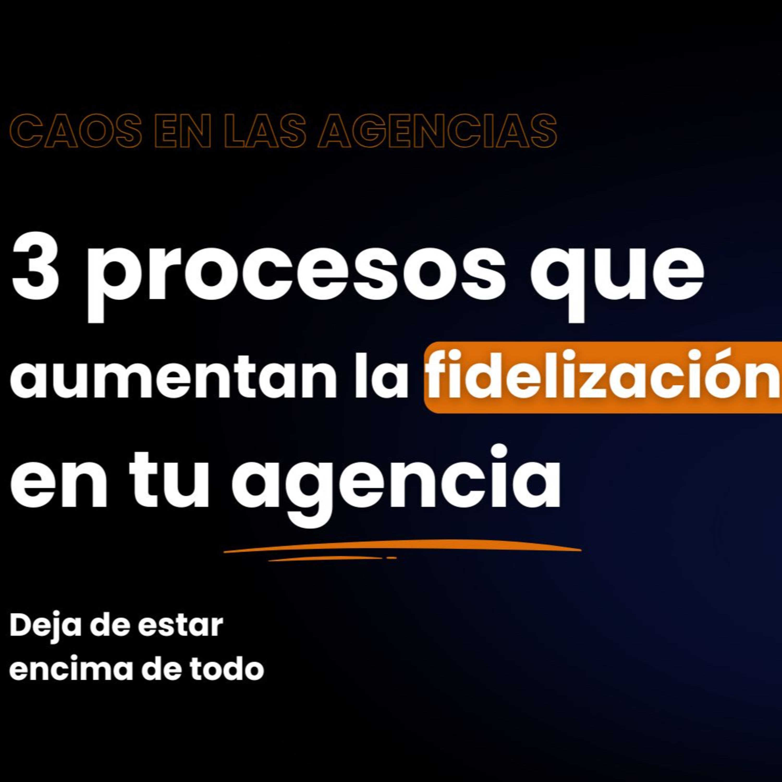 Los 3 procesos para agencias, que hacen que tus clientes se queden más tiempo y gasten más | EP. 35 episode artwork