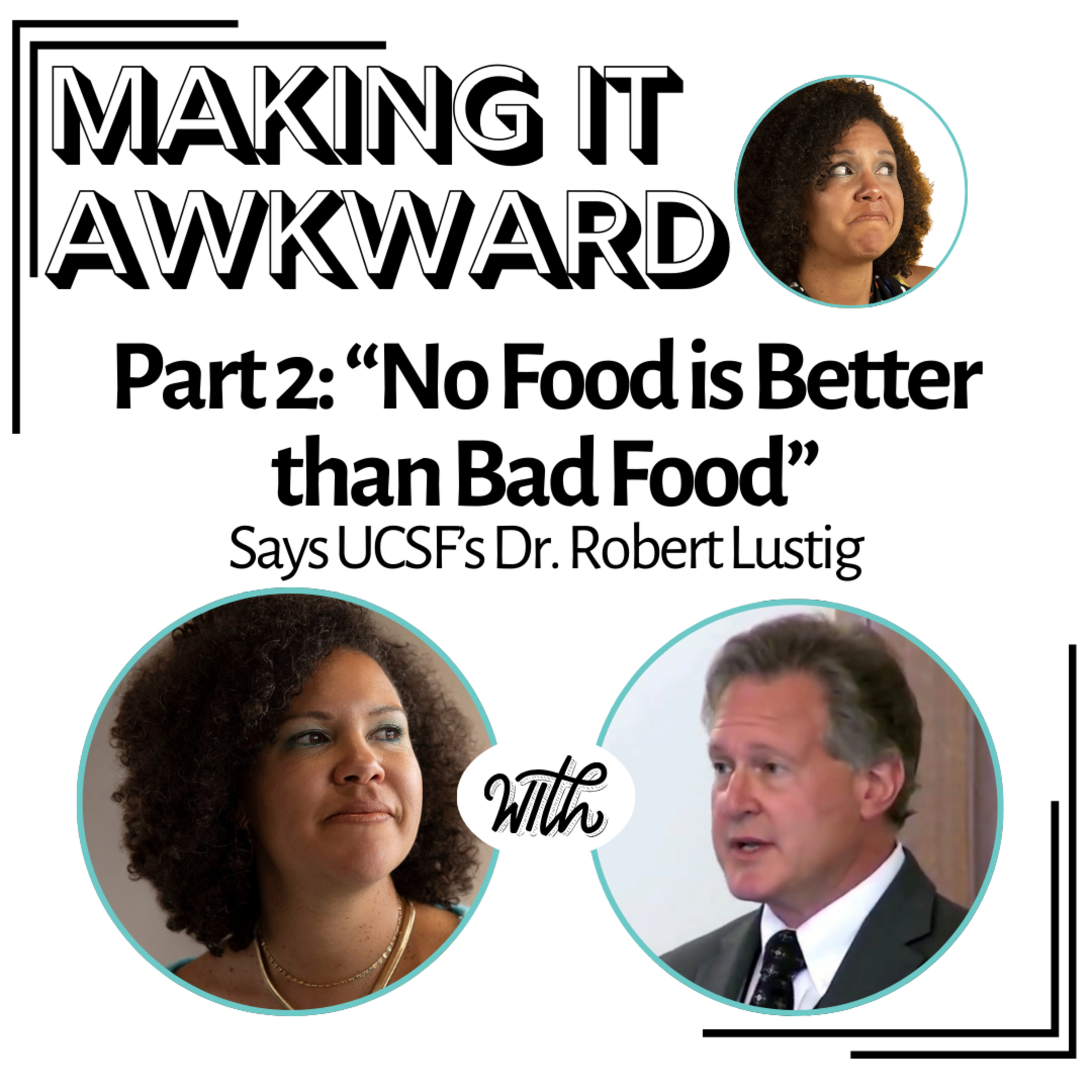 Re-Release! Part 2: "No food is better than bad food" says UCSF's Dr. Lustig