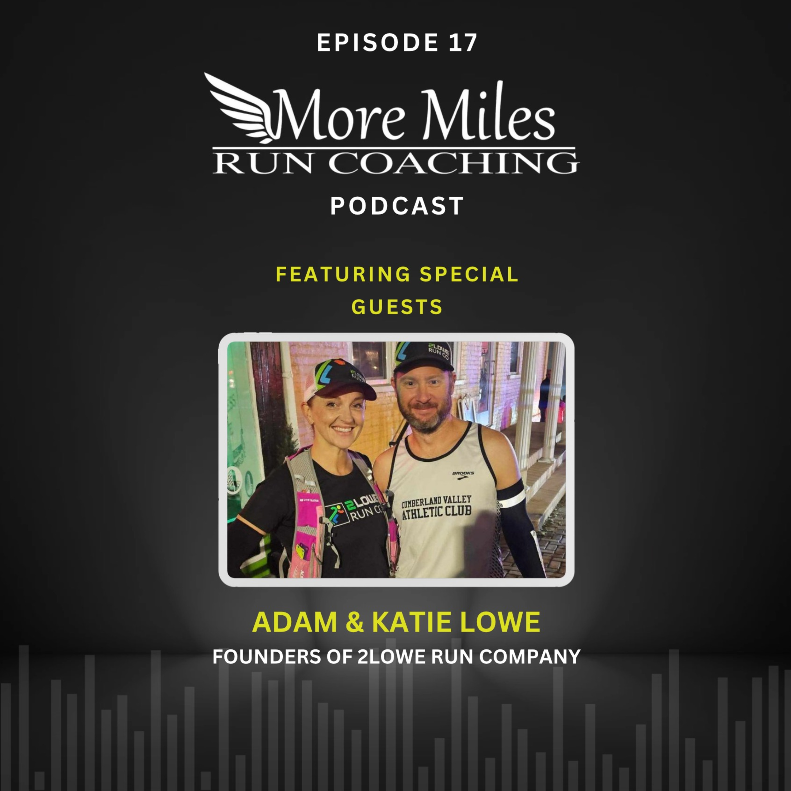 Special Guests: Adam and Katie Lowe of 2Lowe Run Company