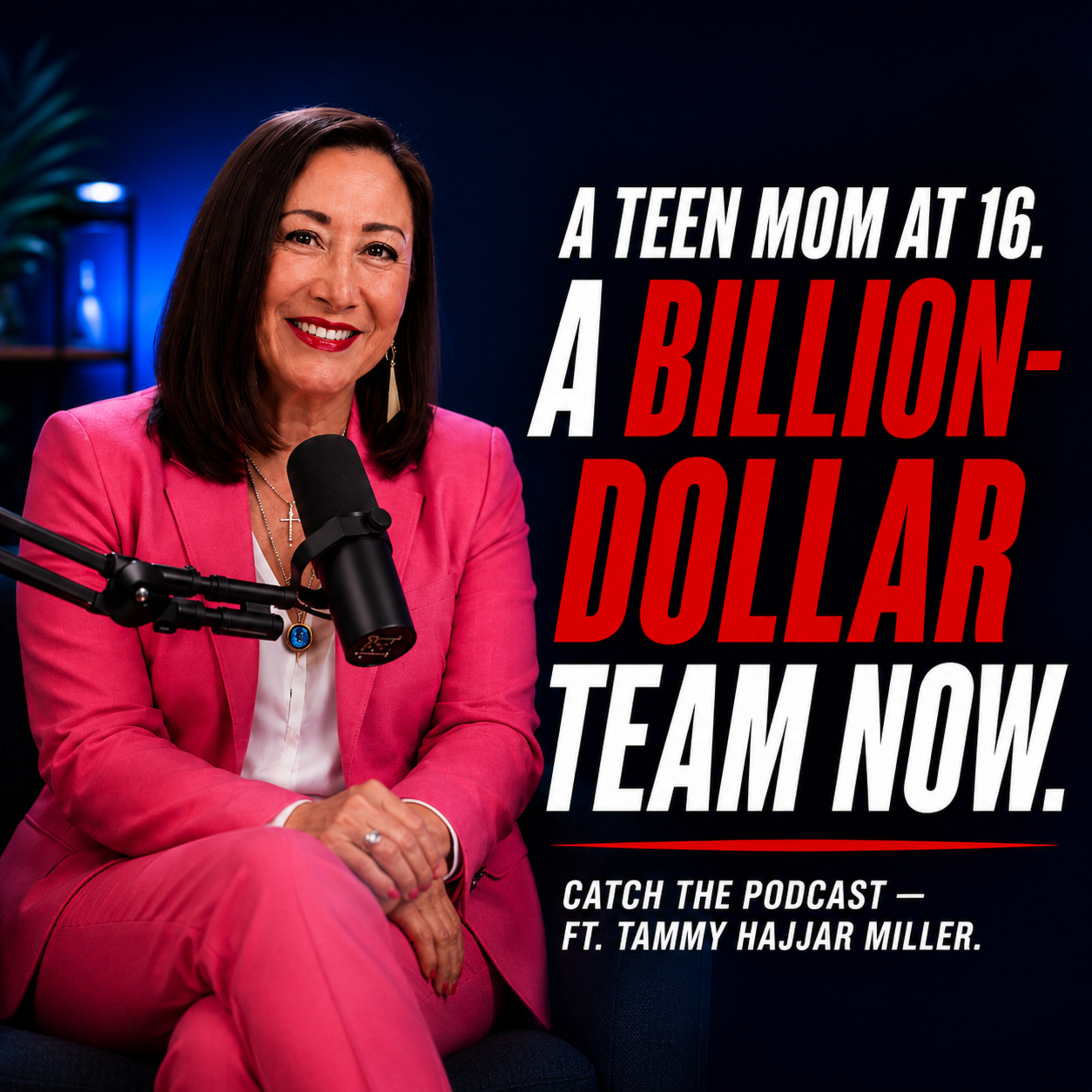 From Teen Mom at 16 to a Billion-Dollar Team | Tammy Hajjar Miller episode artwork