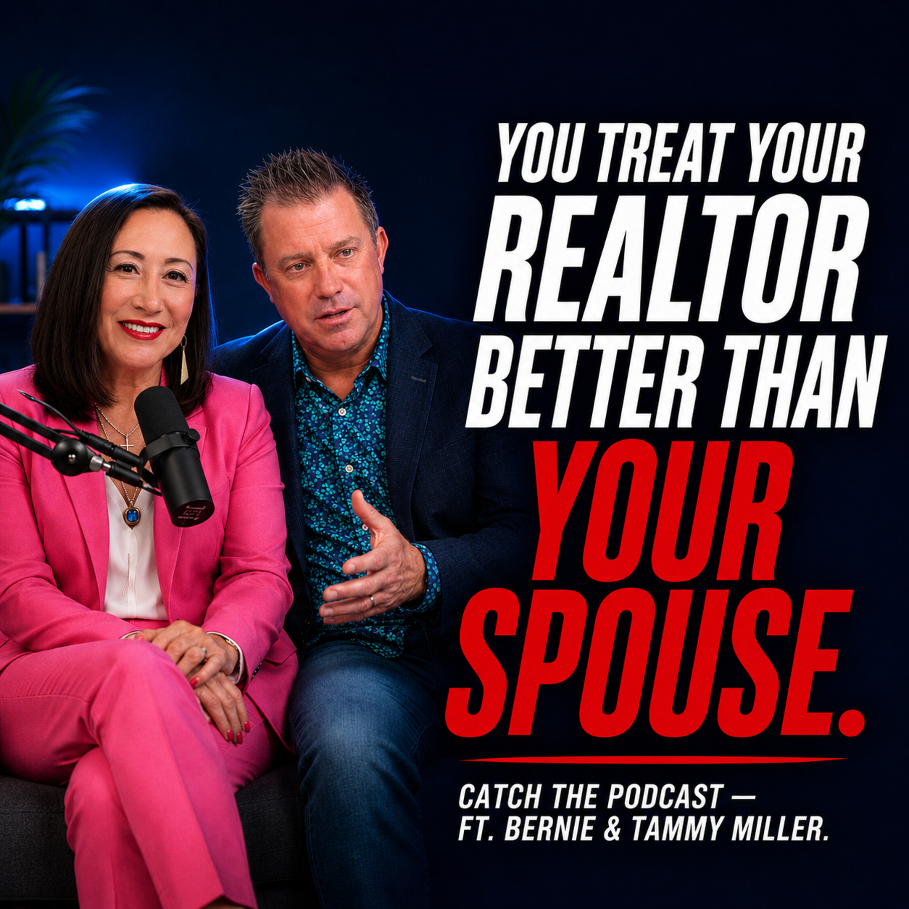 You Treat Your Realtor Better Than Your Spouse | Bernie & Tammy Miller episode artwork