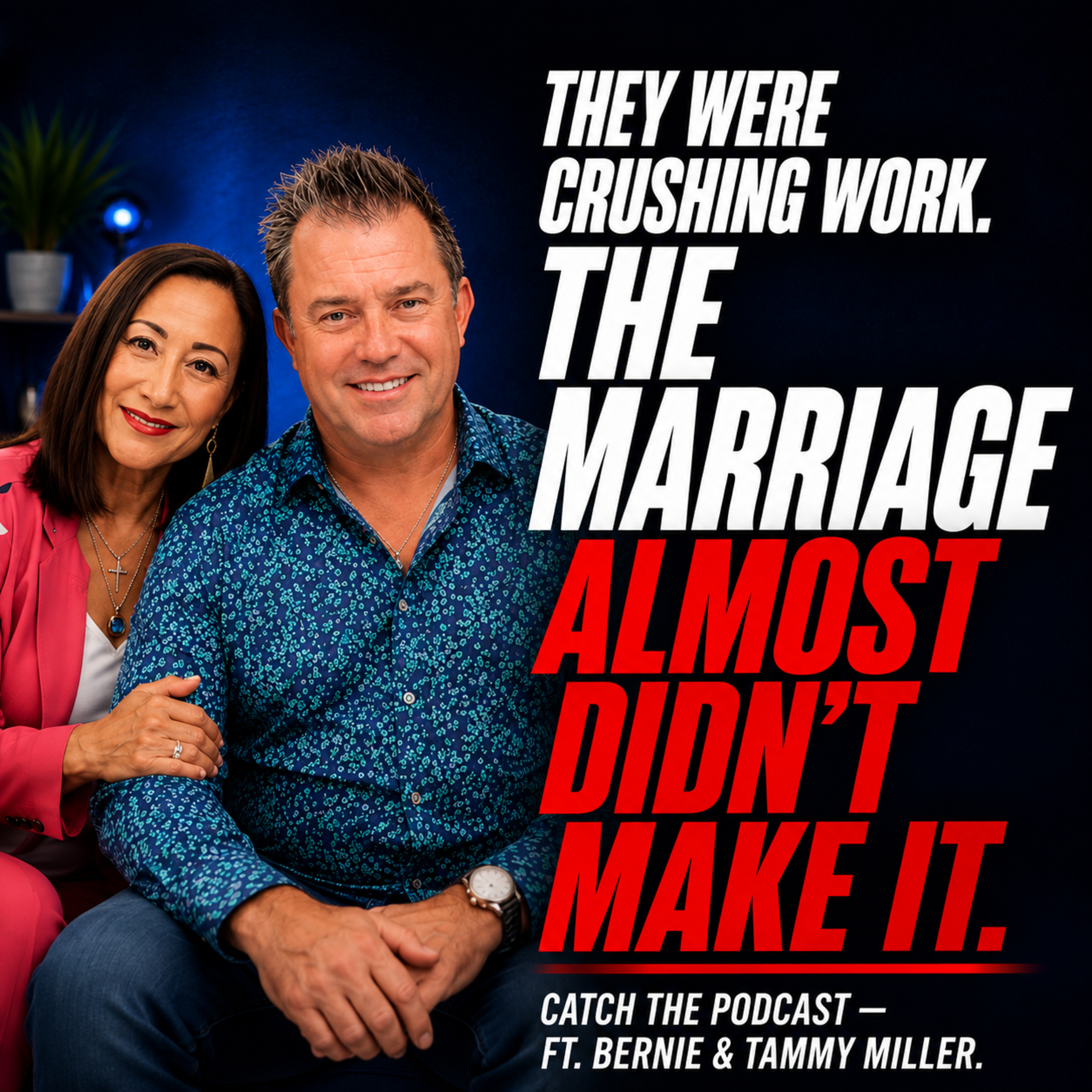 The Marriage That Almost Didn't Make It | Bernie & Tammy Miller episode artwork