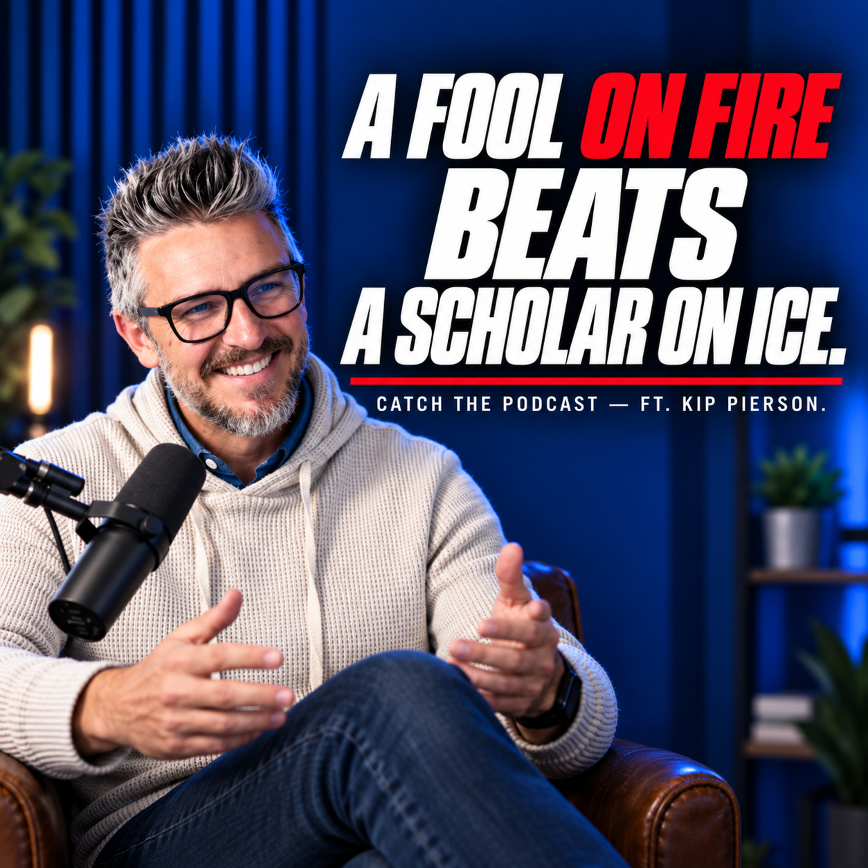 A Fool on Fire Beats a Scholar on Ice | Kip Pierson episode artwork