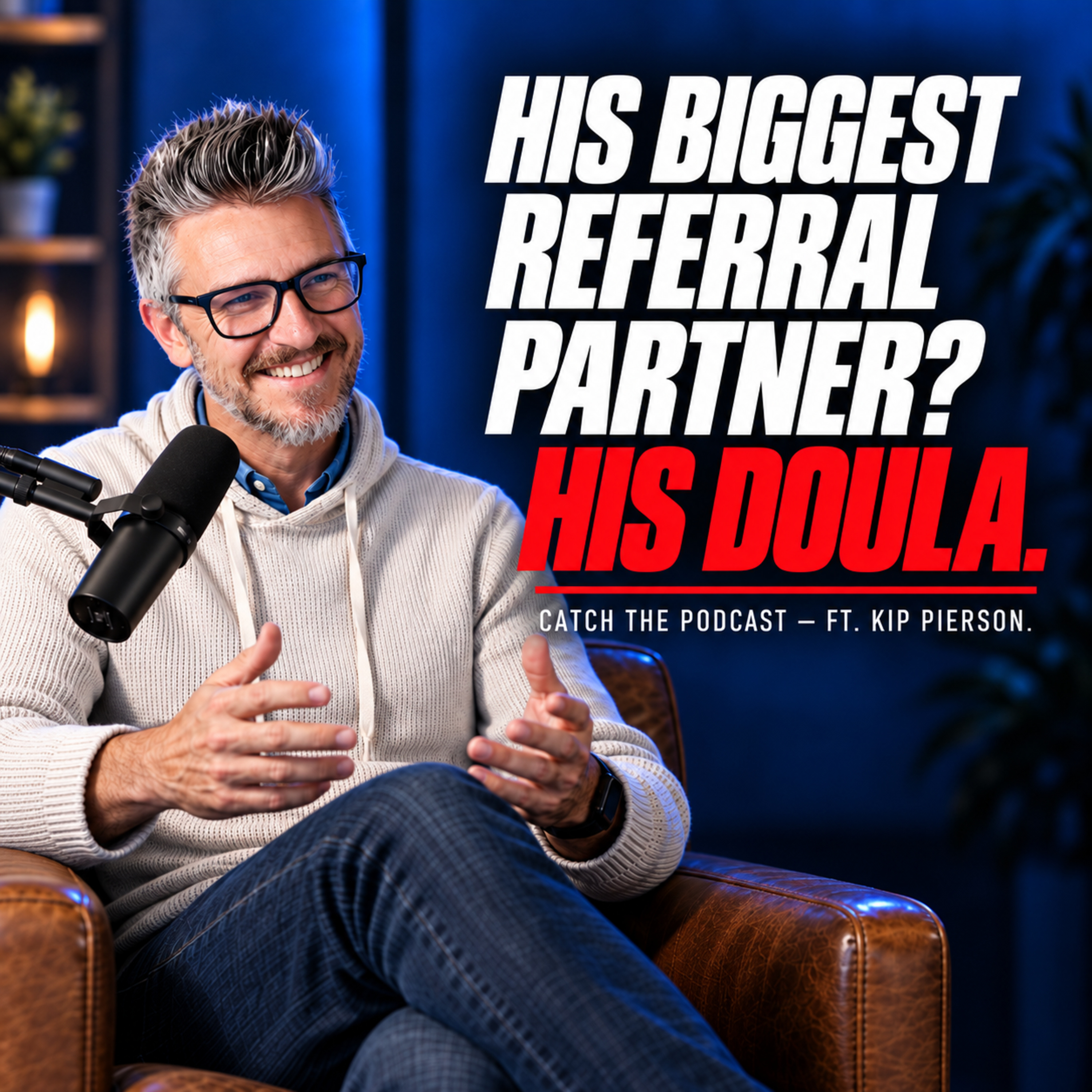 His Referral Partner Was His Doula | Kip Pierson episode artwork