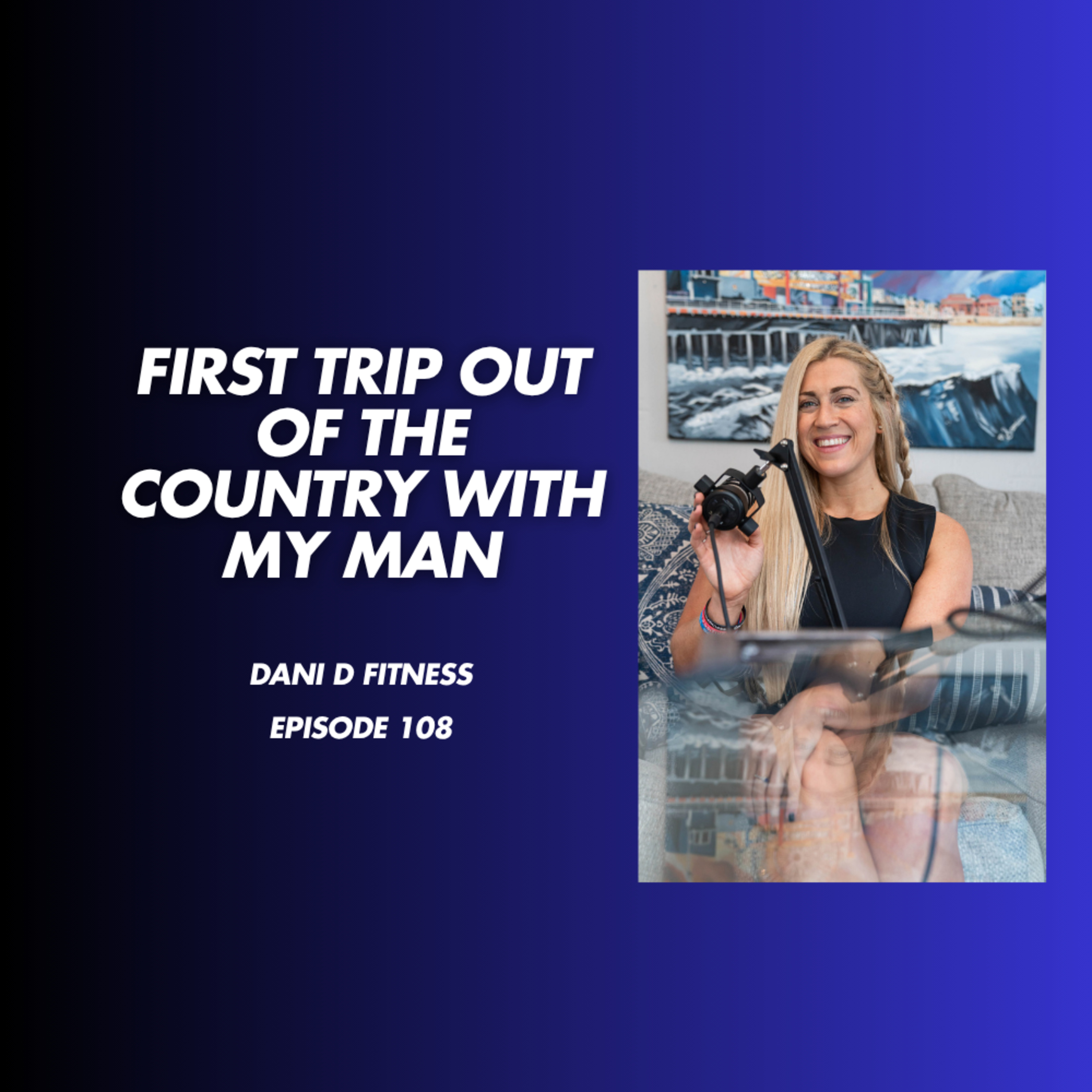 Out of the country with my man! episode artwork