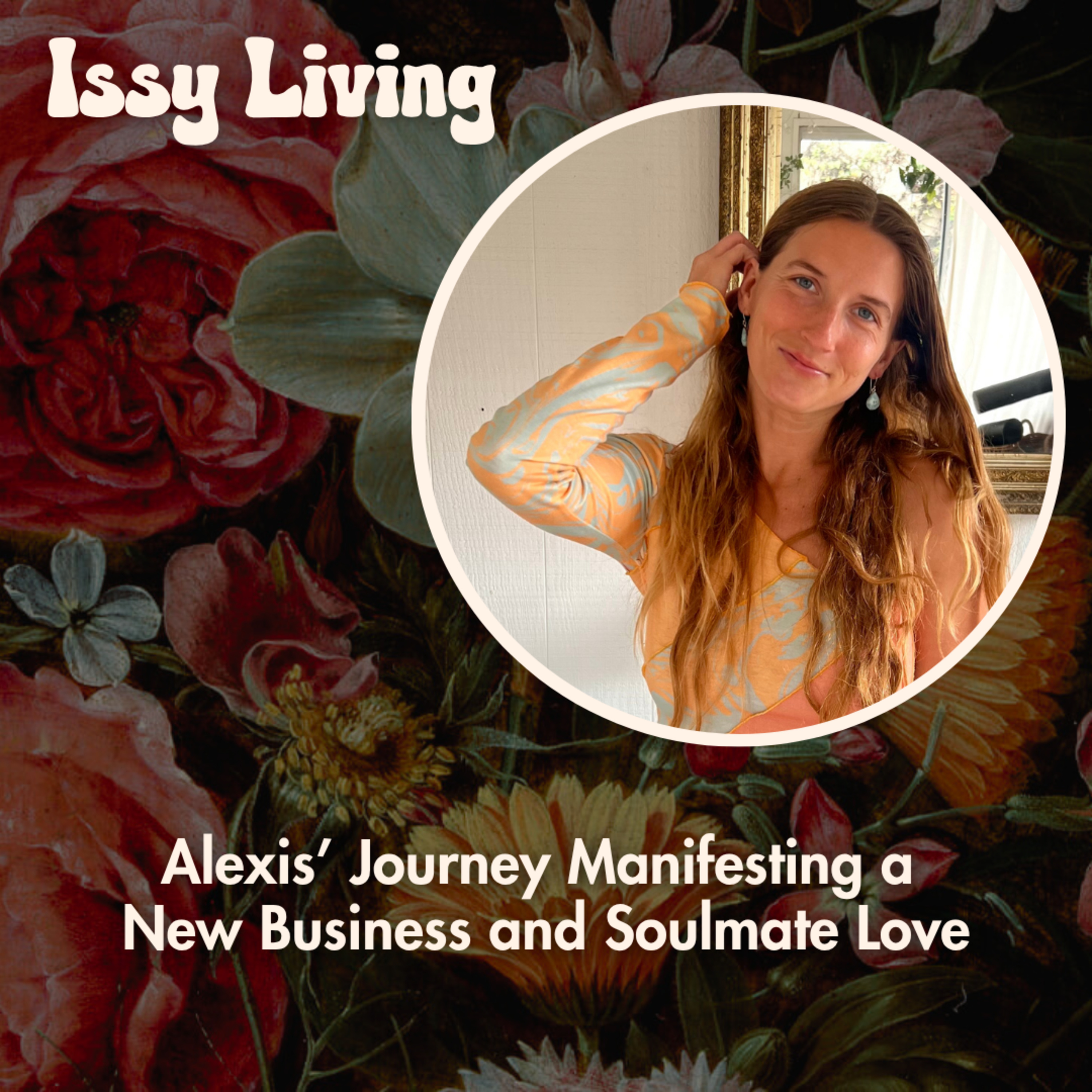 Alexis' Journey Manifesting a New Business and Soulmate Love
