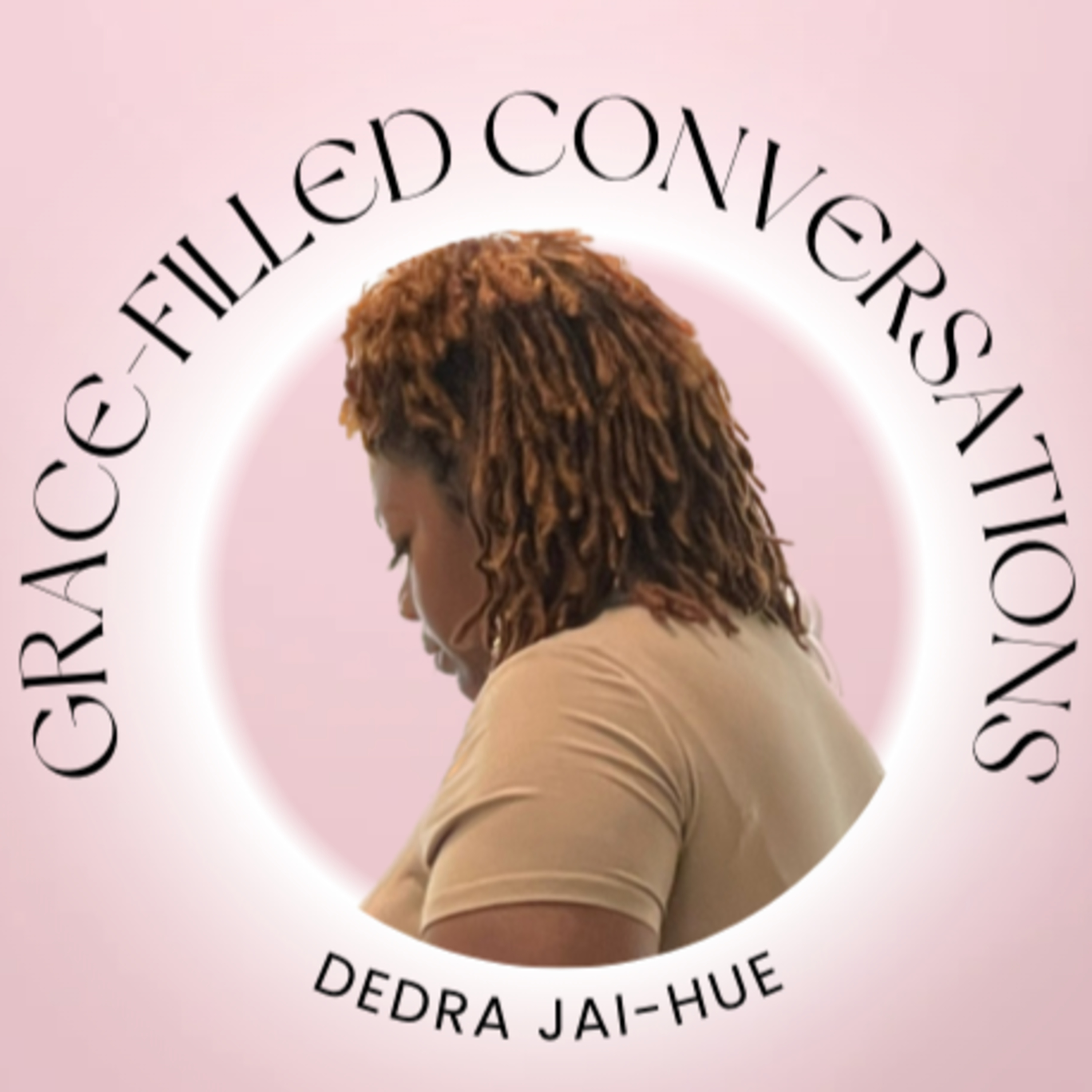 Grace-Filled Conversations with Dedra Jai Hue