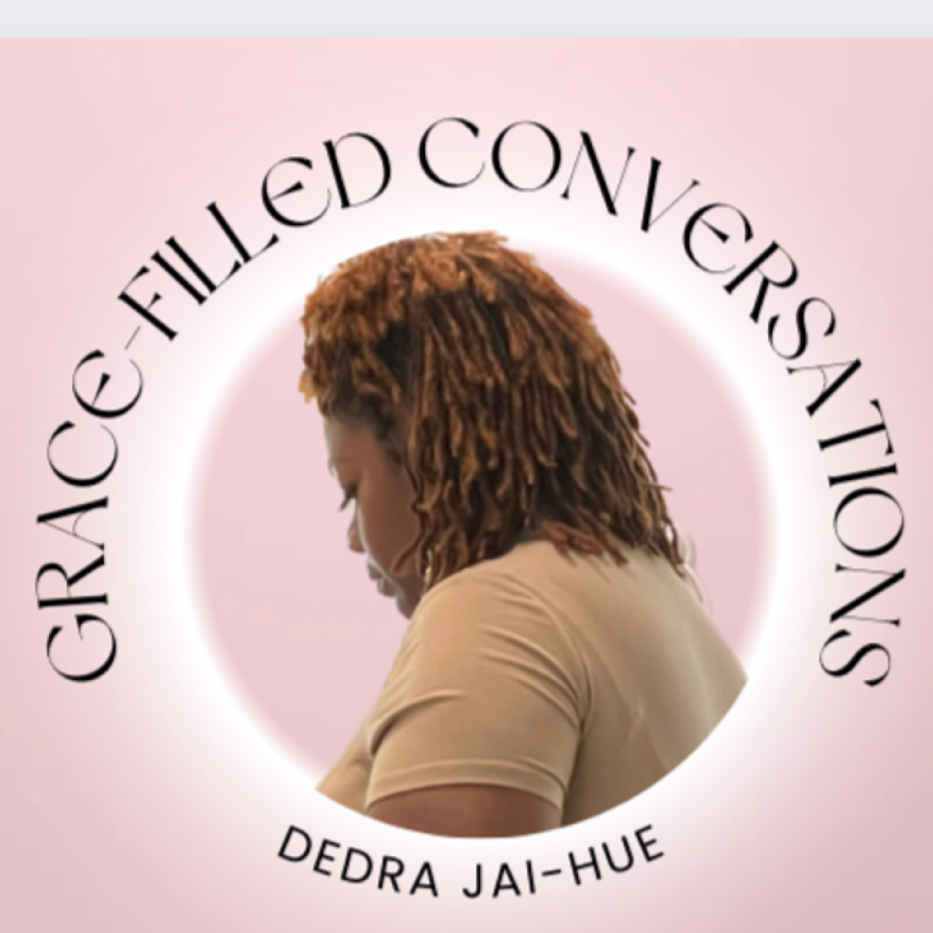 Grace-Filled Conversations with Dedra Jai Hue