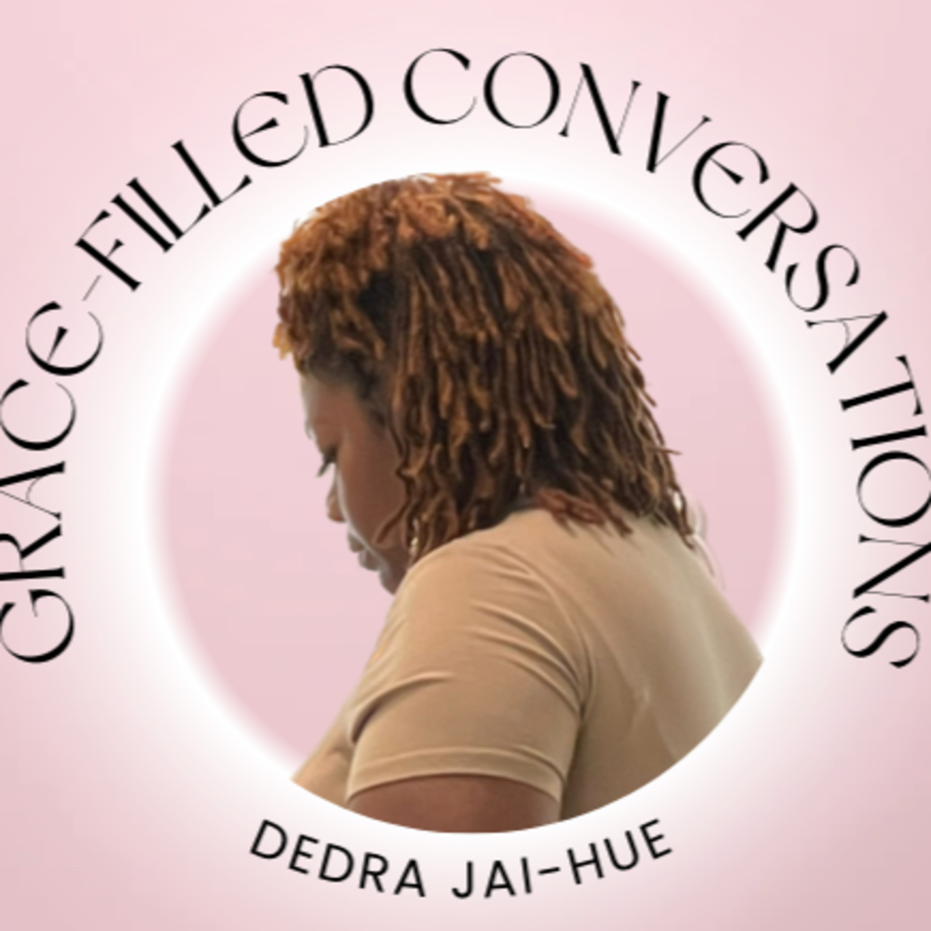 Grace-Filled Conversations with Dedra Jai Hue