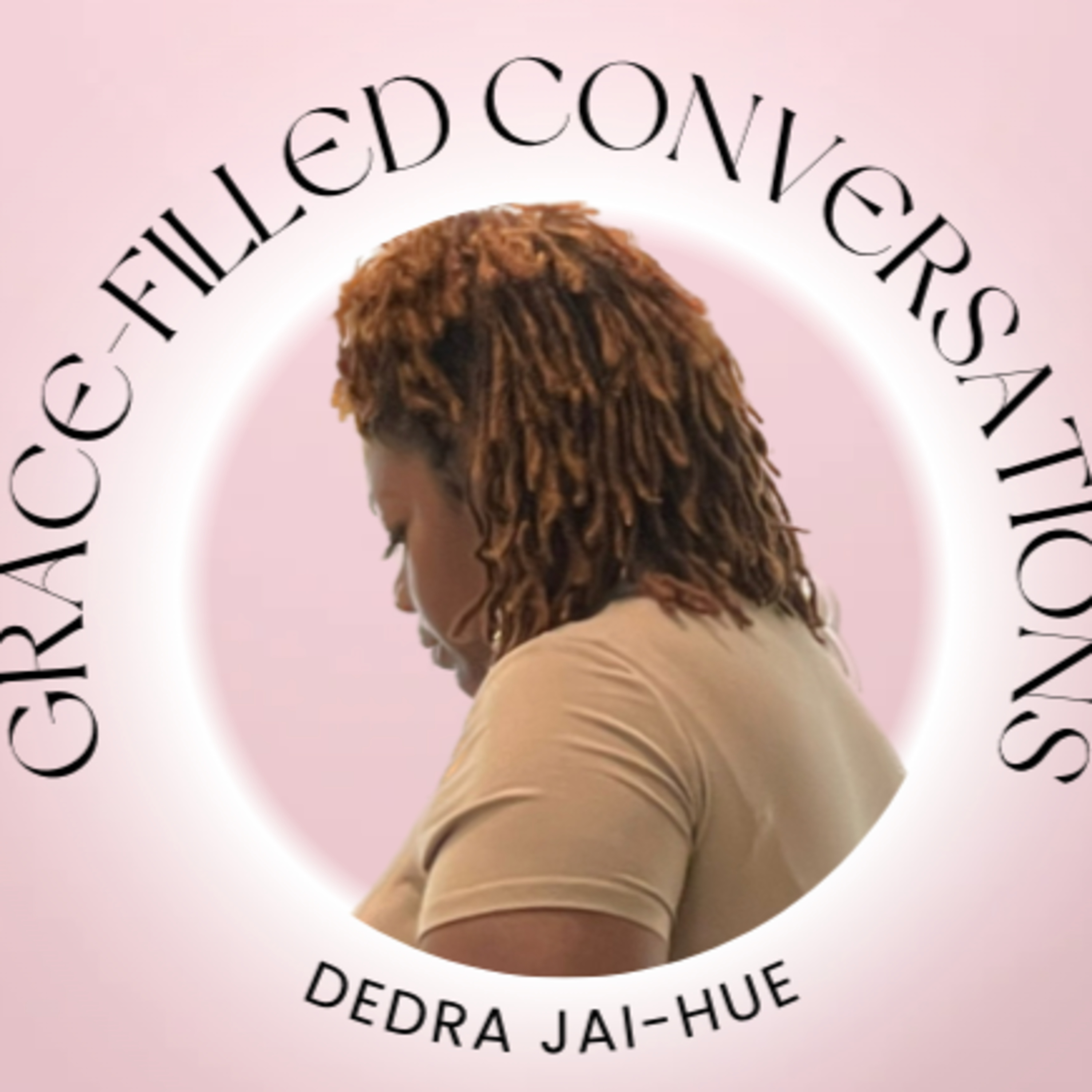 Grace-Filled Conversations with Dedra Jai Hue