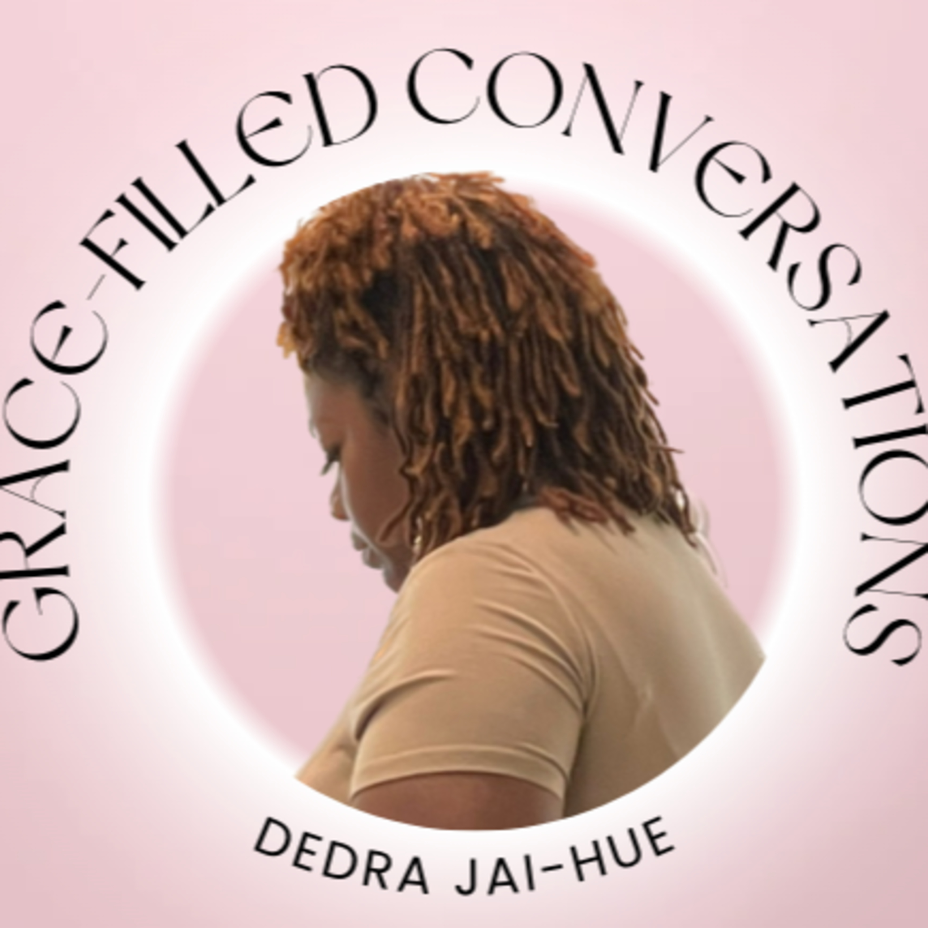 Grace-Filled Conversations with Dedra Jai Hue