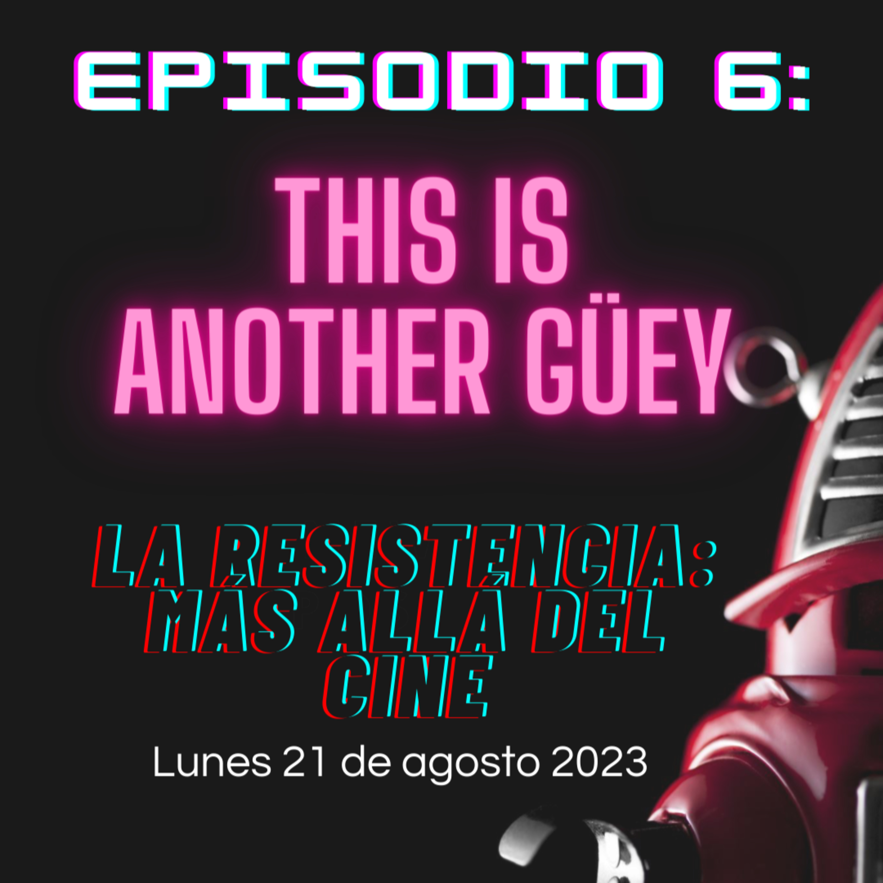 This is another güey - La Resistencia S01EP06 episode artwork