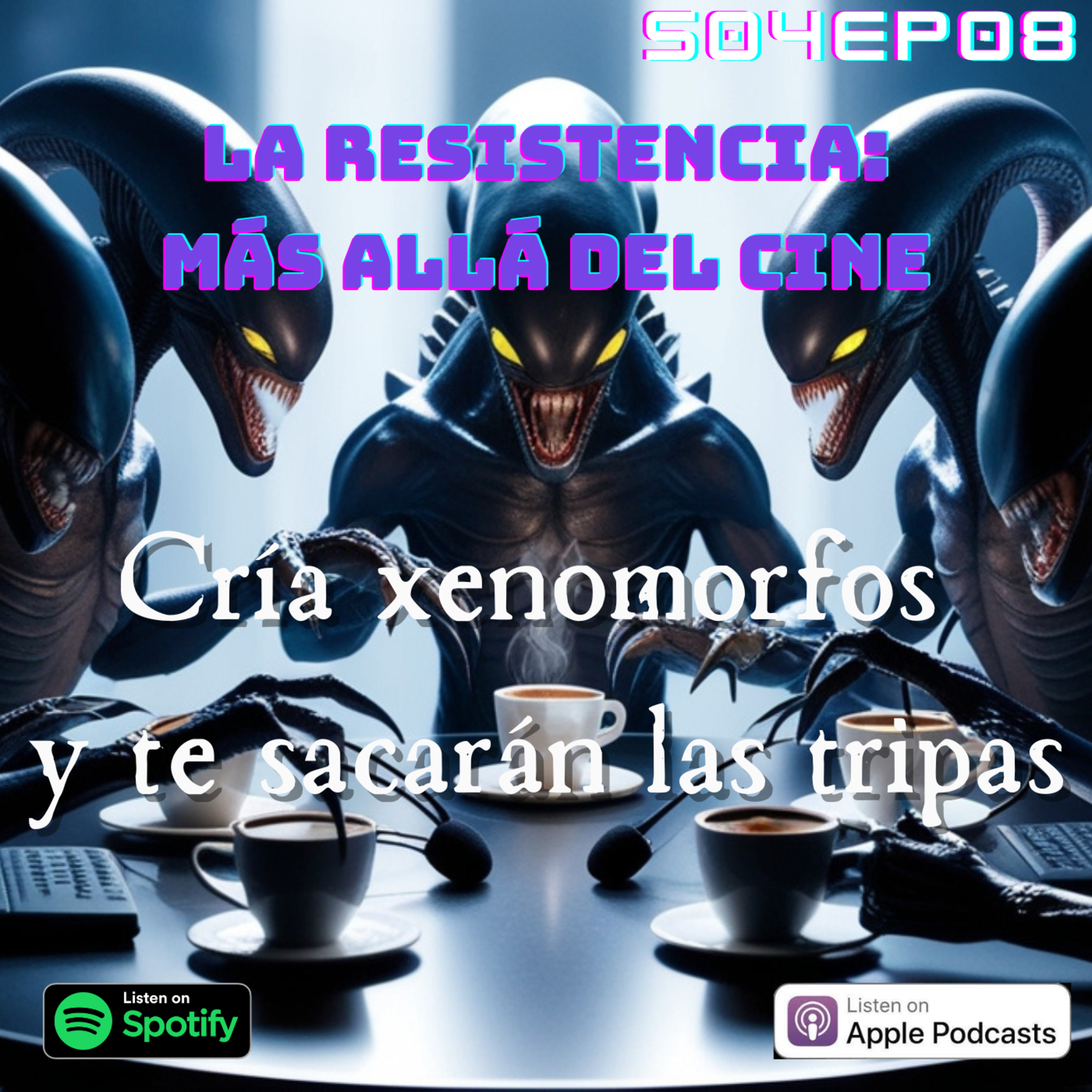 Cria Xenomorfos y te sacarán las tripas - La Resistencia S04EP08 episode artwork