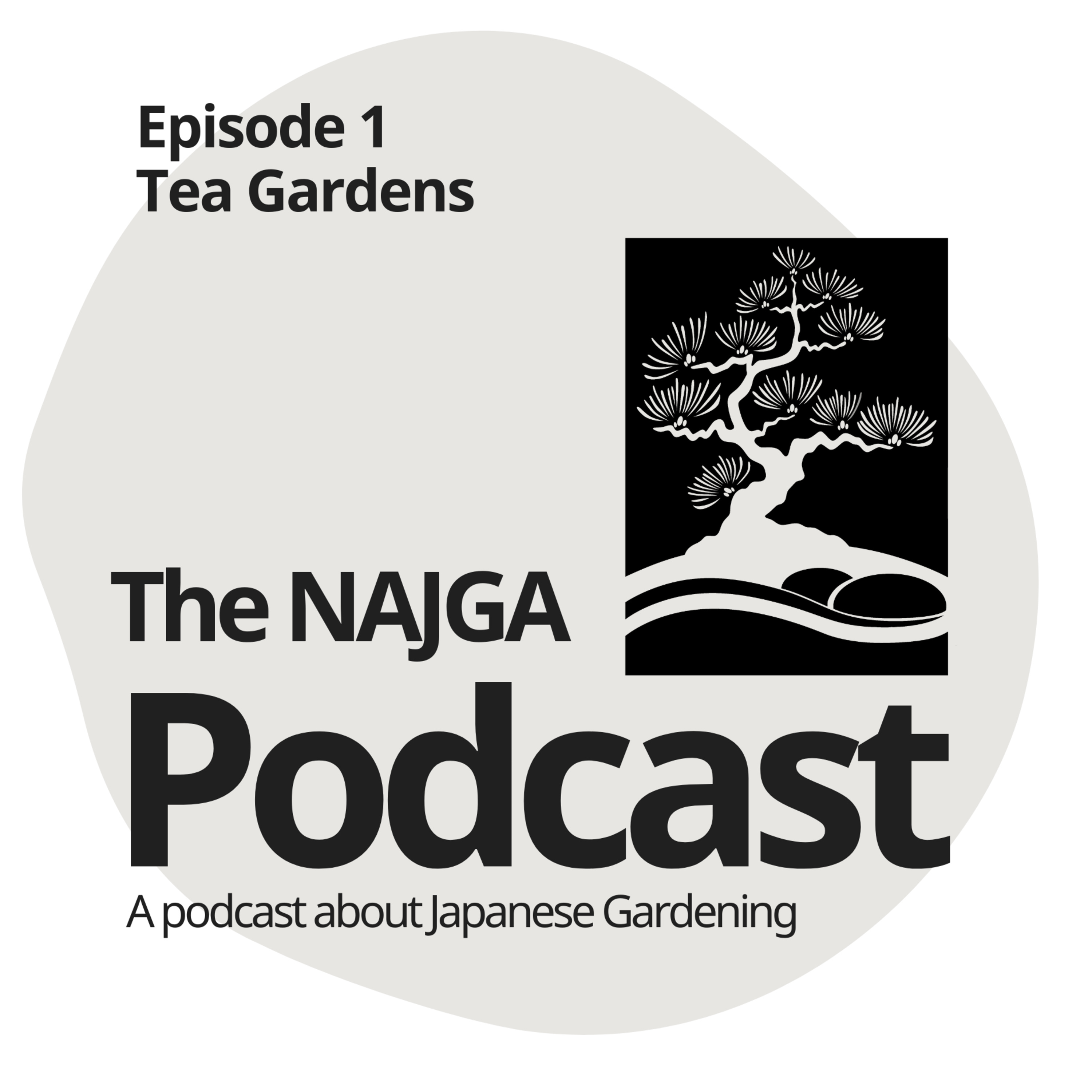 Tea Gardens - Episode 1 - NAJGA Japanese Garden Podcast episode artwork