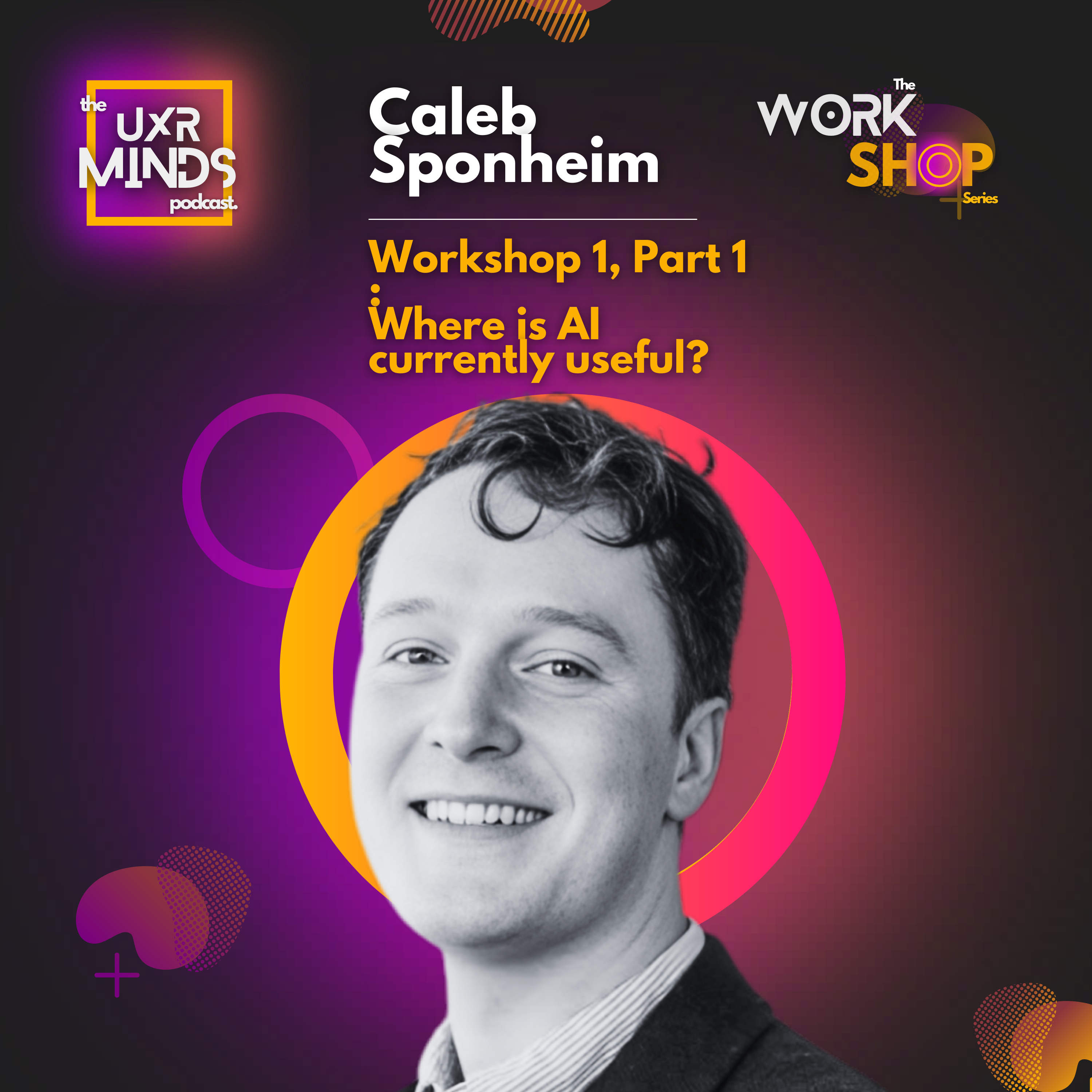 Where AI is CURRENTLY useful - Workshop 1, Part 1 with Caleb Sponheim, NN/g episode artwork