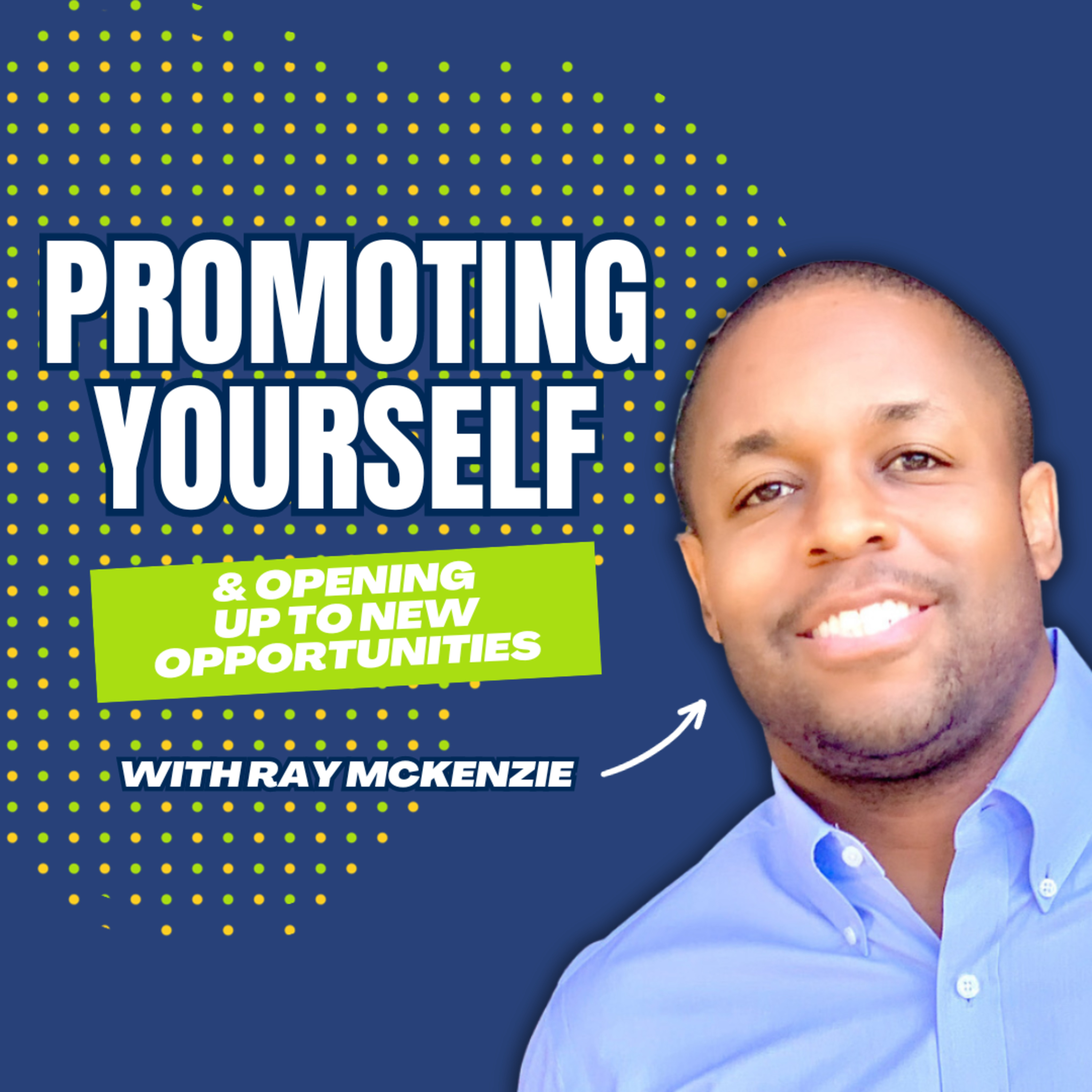 Promoting Yourself and Opening Up To New Opportunities with Ray McKenzie episode artwork