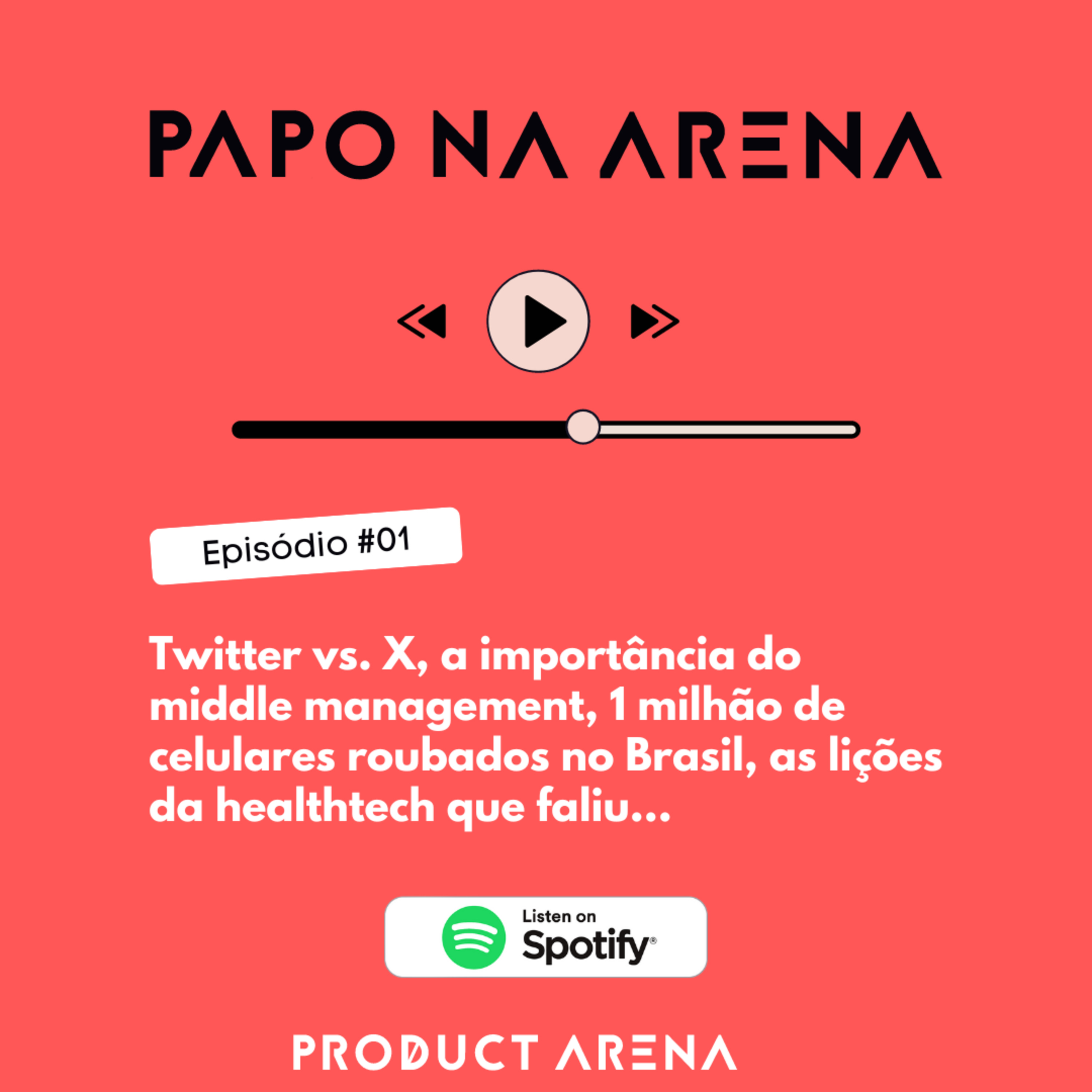Papo na Arena #01 - Twitter agora é 'X', a importância do middle management, 1 milhão de celulares roubados no Brasil, as lições da healthtech que faliu episode artwork