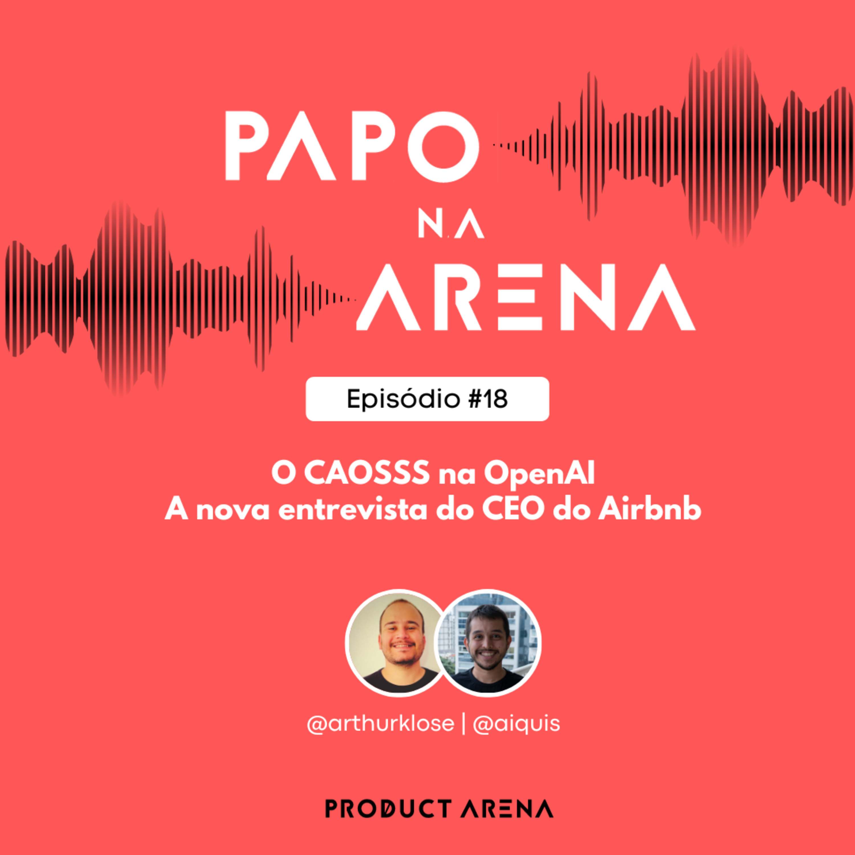 Papo na Arena #18 - CAOS na OpenAI e a nova entrevista do CEO do Airbnb episode artwork