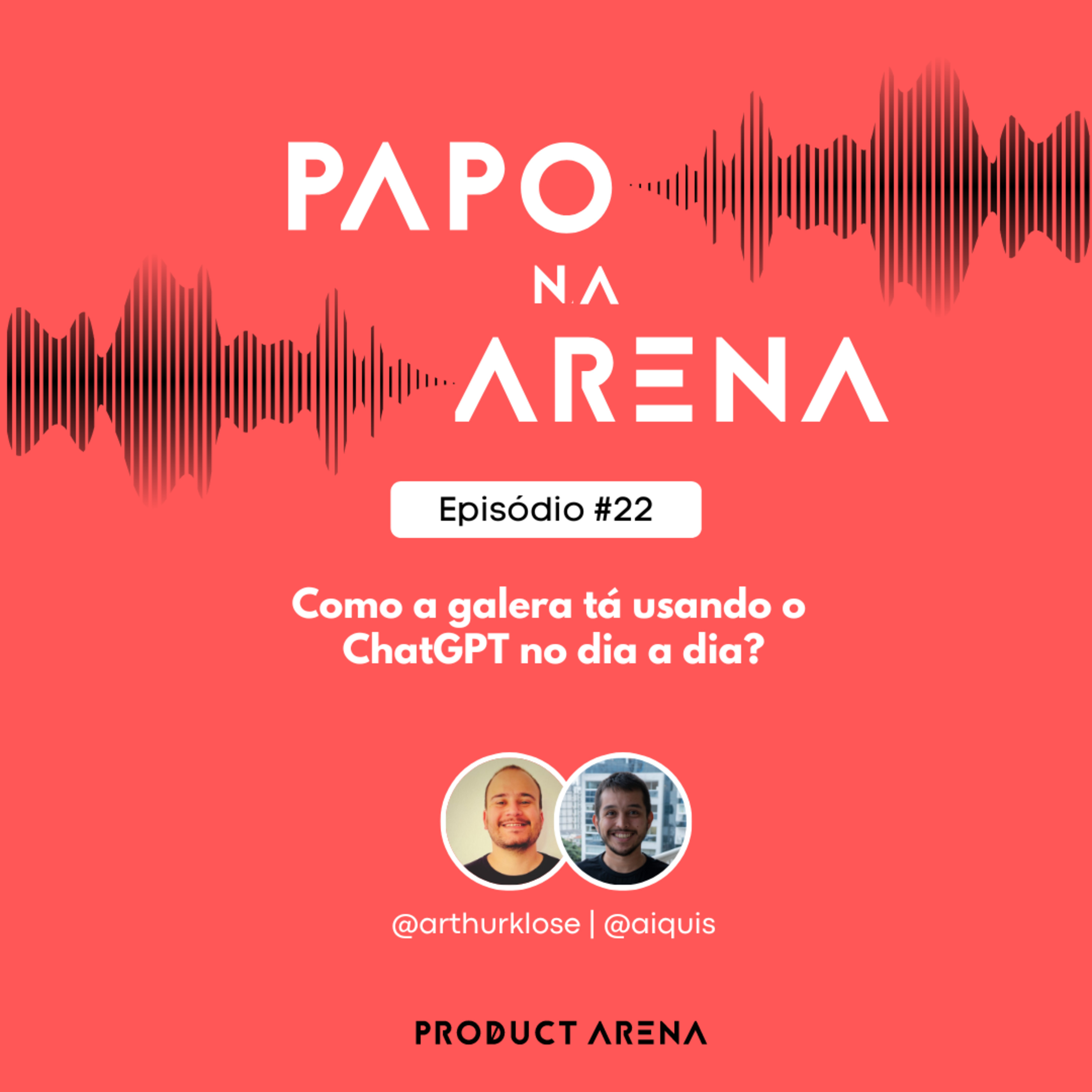 Papo na Arena #22 - Como a galera tá usando o ChatGPT no dia a dia? episode artwork